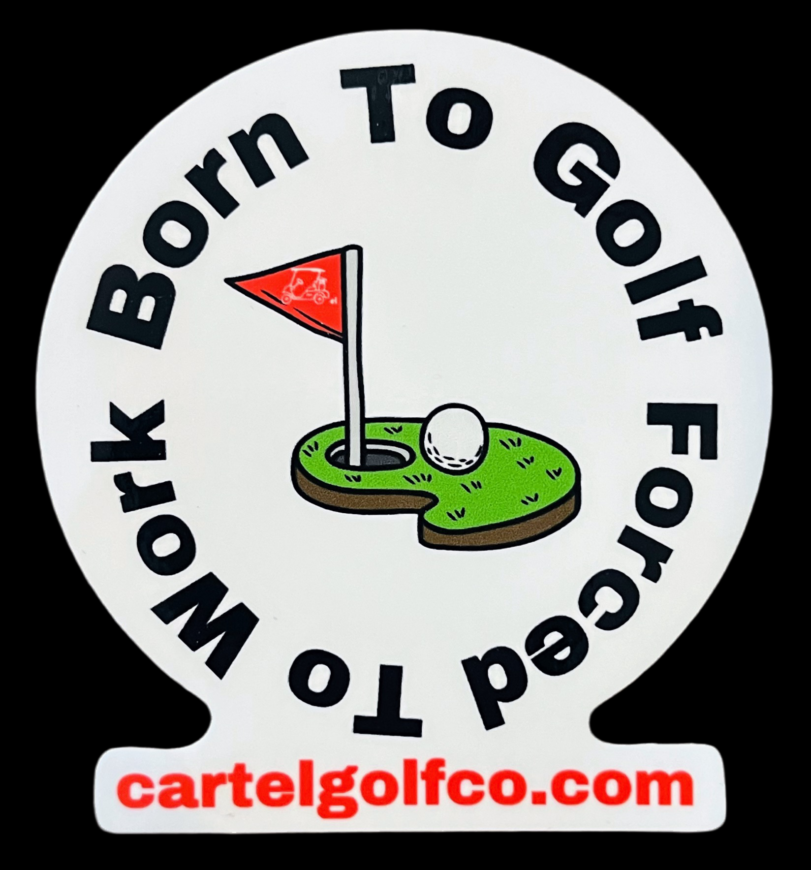 "Born to Golf Forced to Work" Sticker