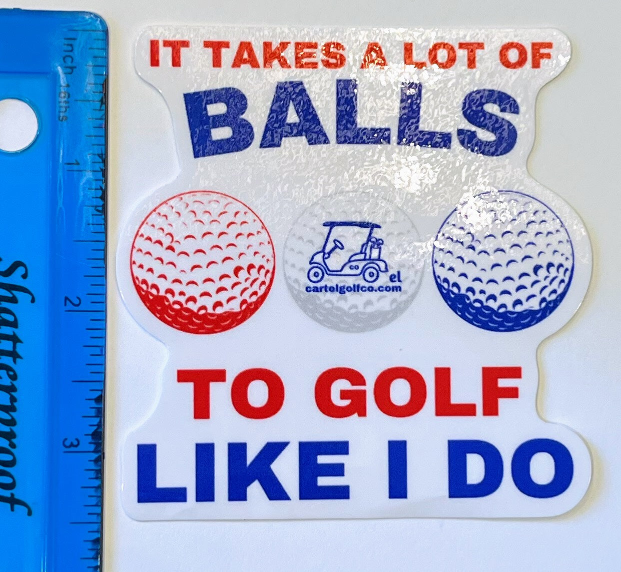 "It Takes Balls to Golf Like I Do" Sticker