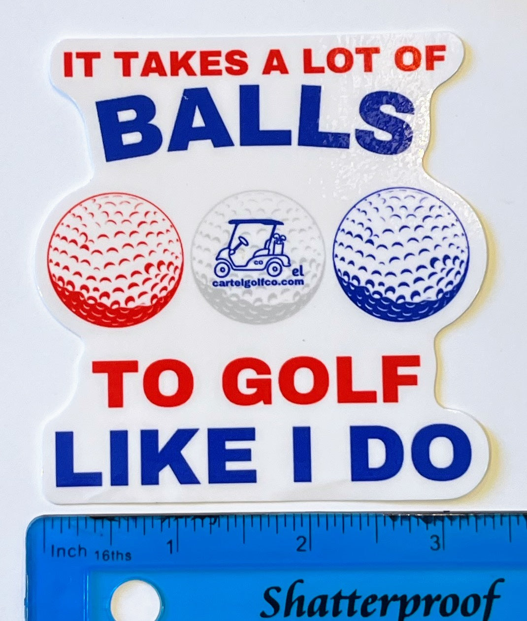 "It Takes Balls to Golf Like I Do" Sticker