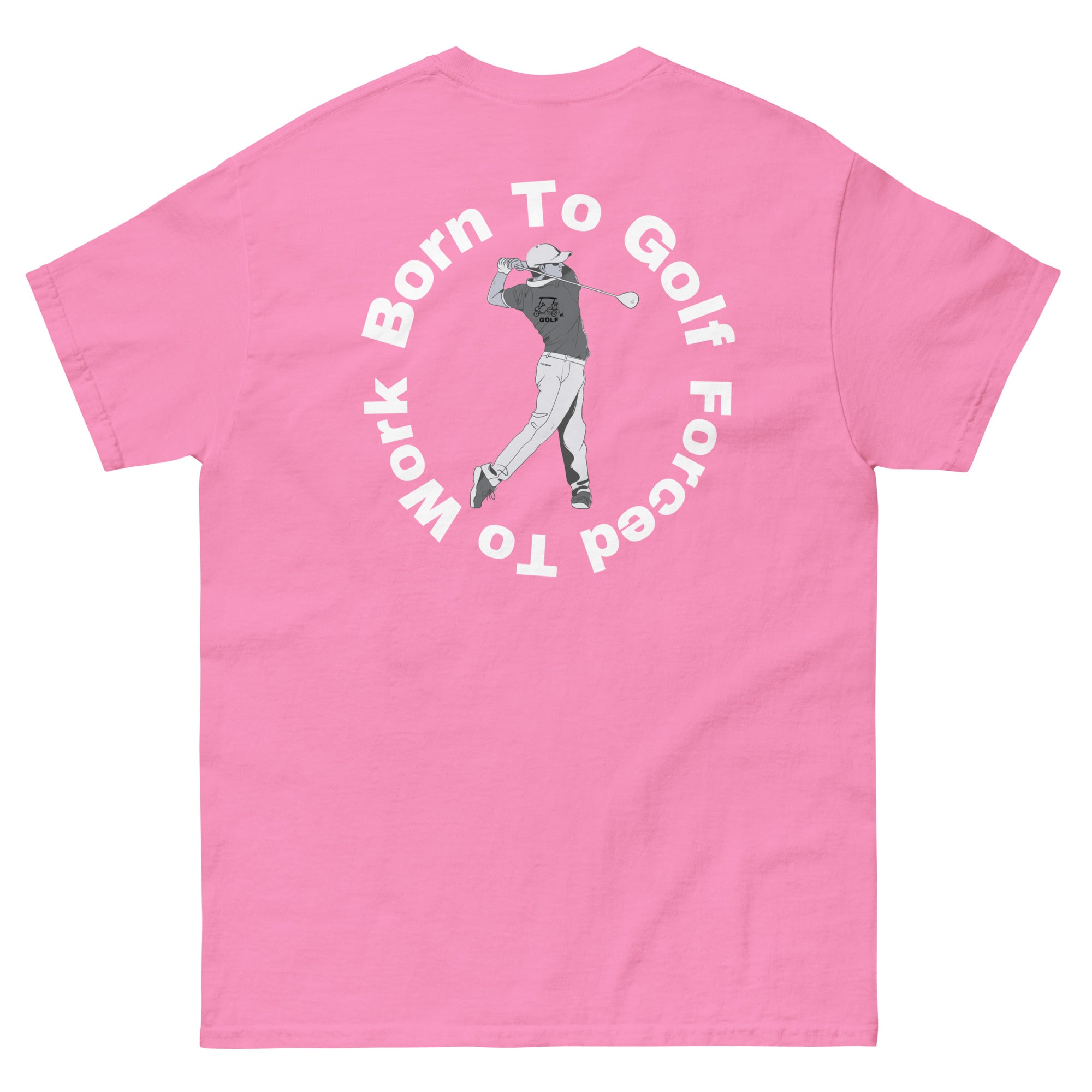 Men's classic tee "Born to golf, Forced to work"