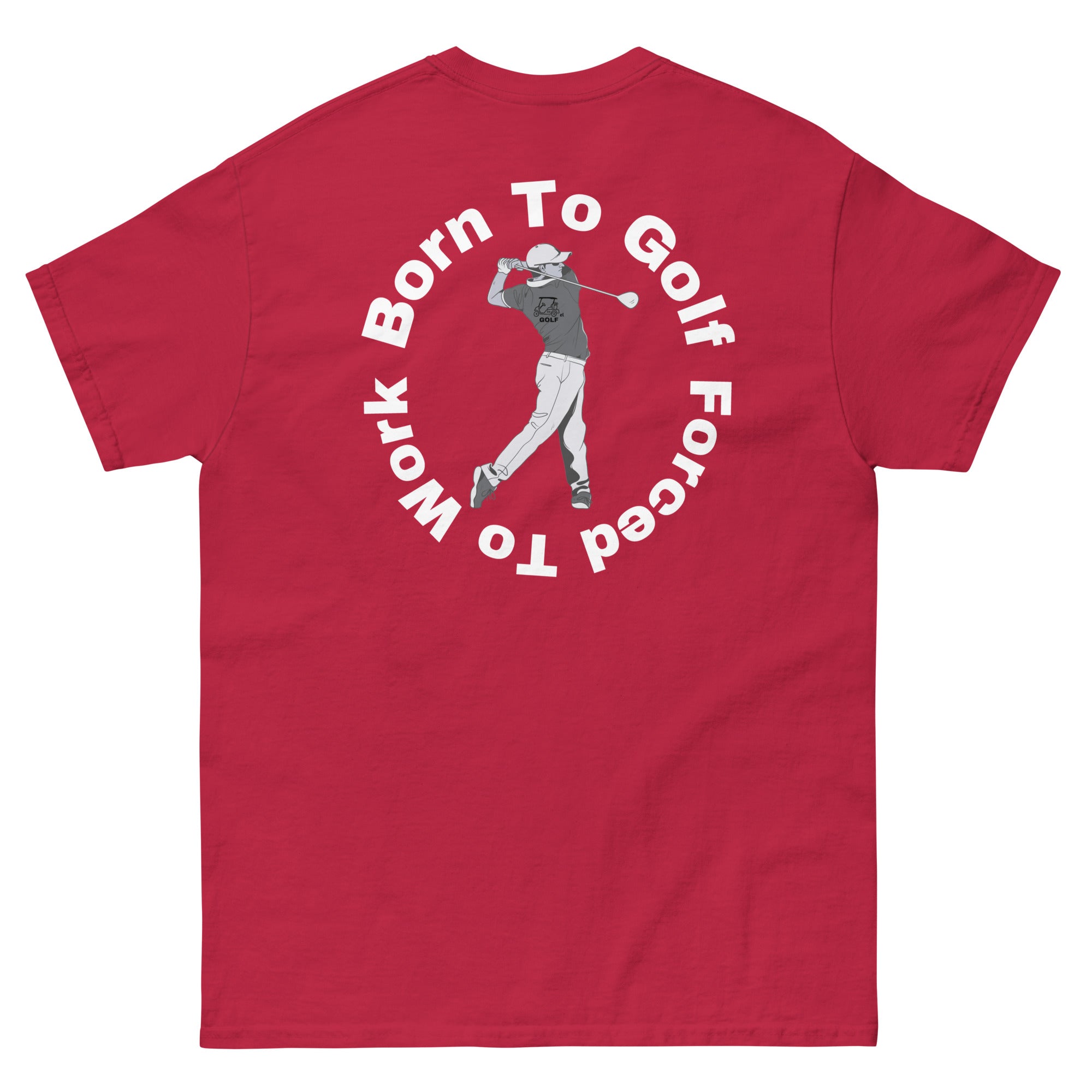 Men's classic tee "Born to golf, Forced to work"
