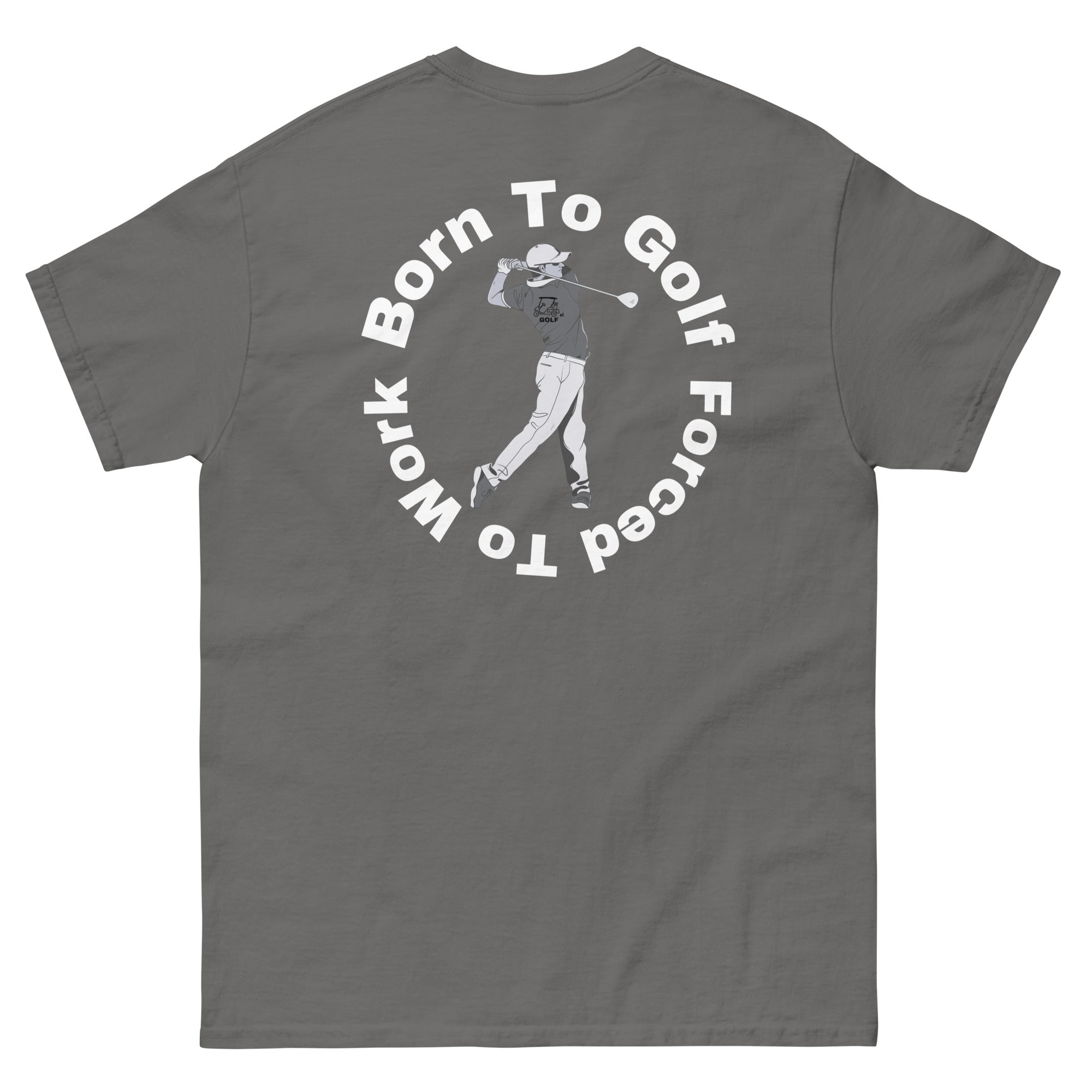 Men's classic tee "Born to golf, Forced to work"