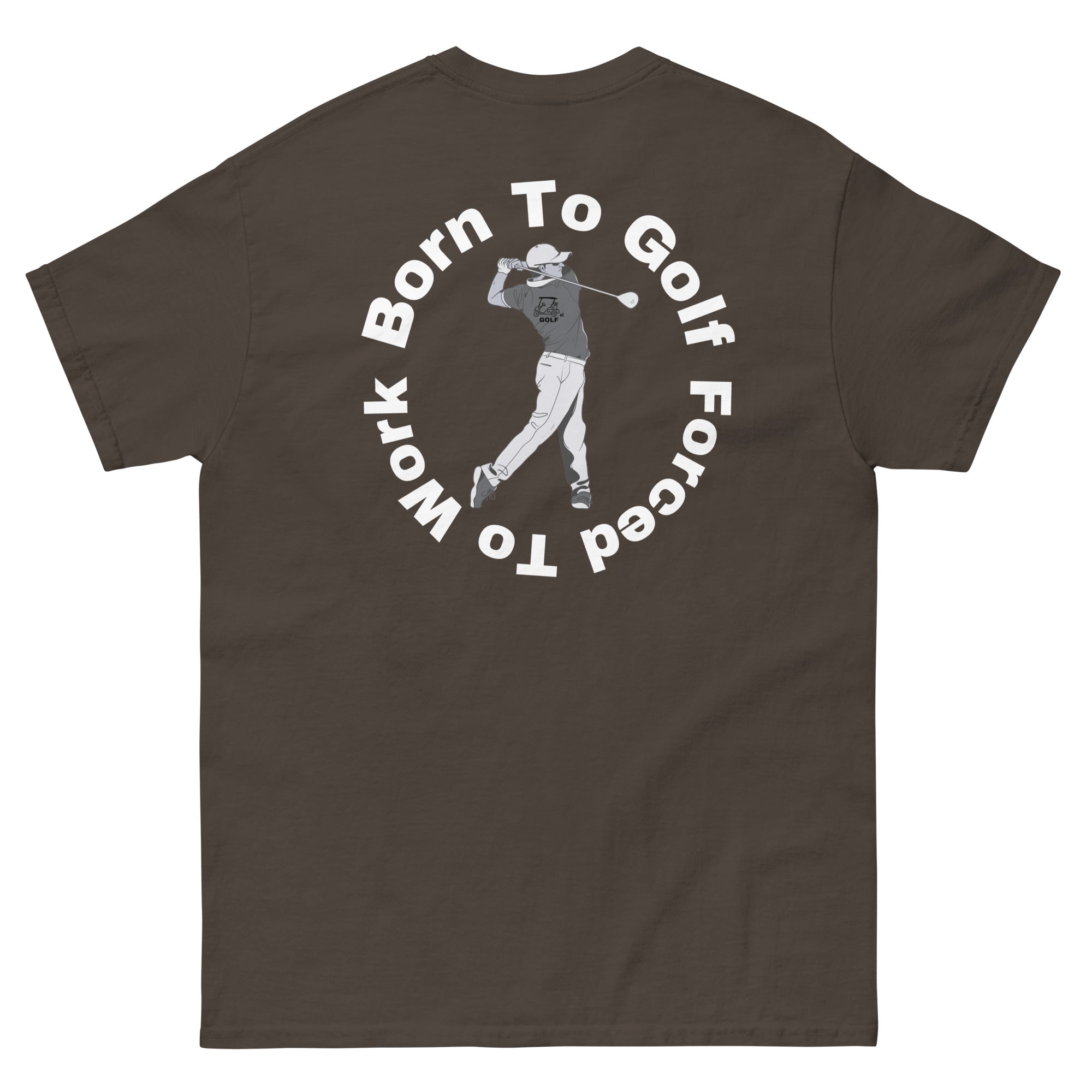 Men's classic tee "Born to golf, Forced to work"