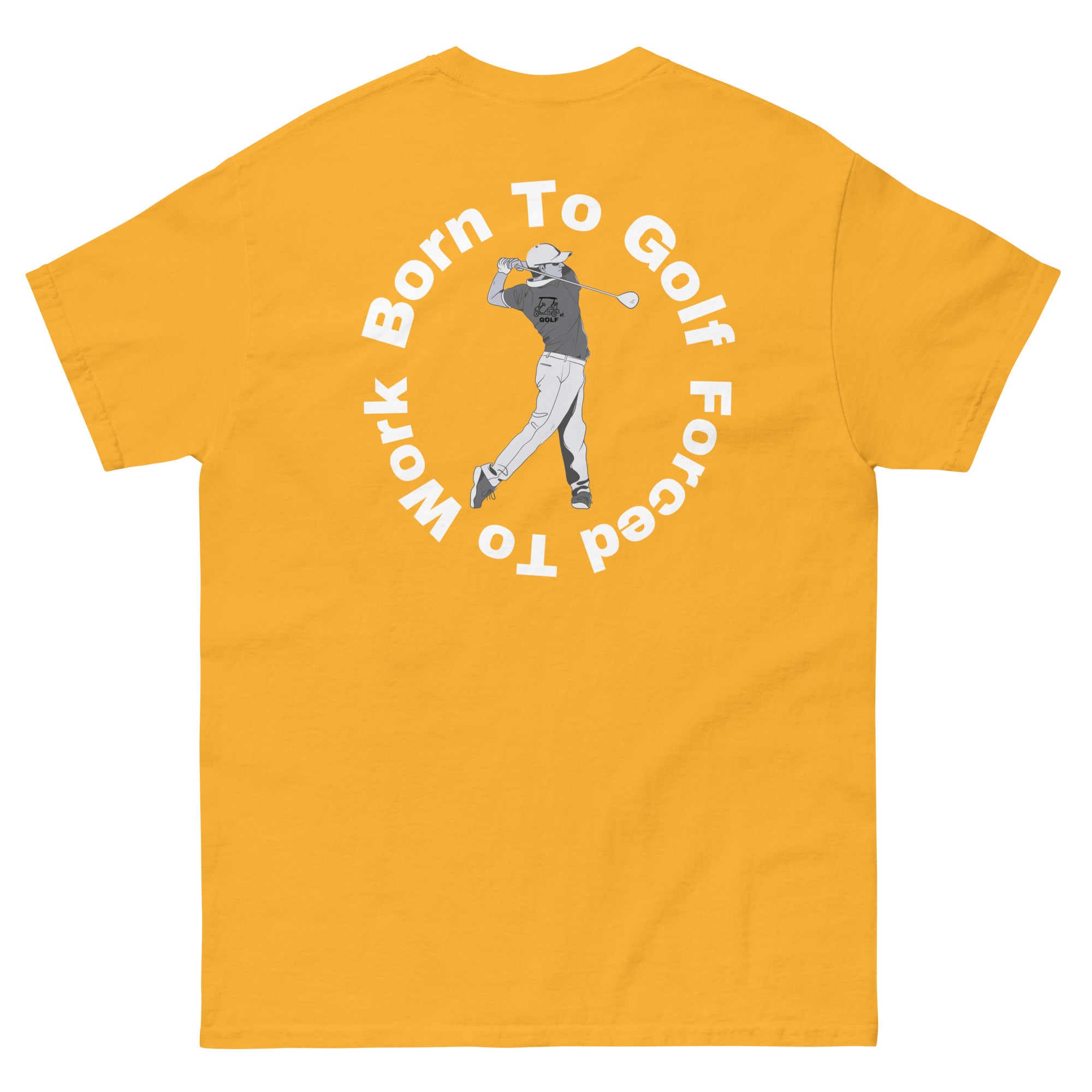 Men's classic tee "Born to golf, Forced to work"