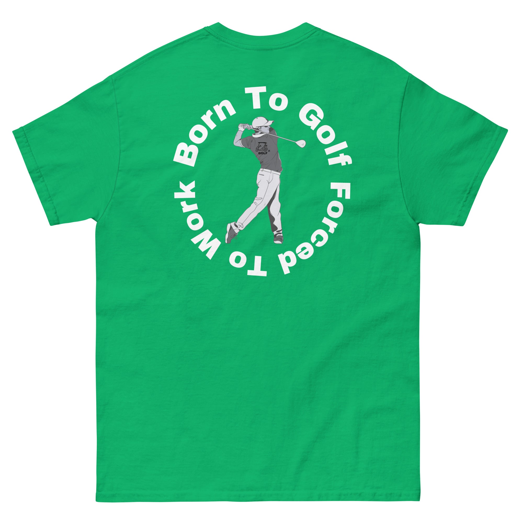 Men's classic tee "Born to golf, Forced to work"