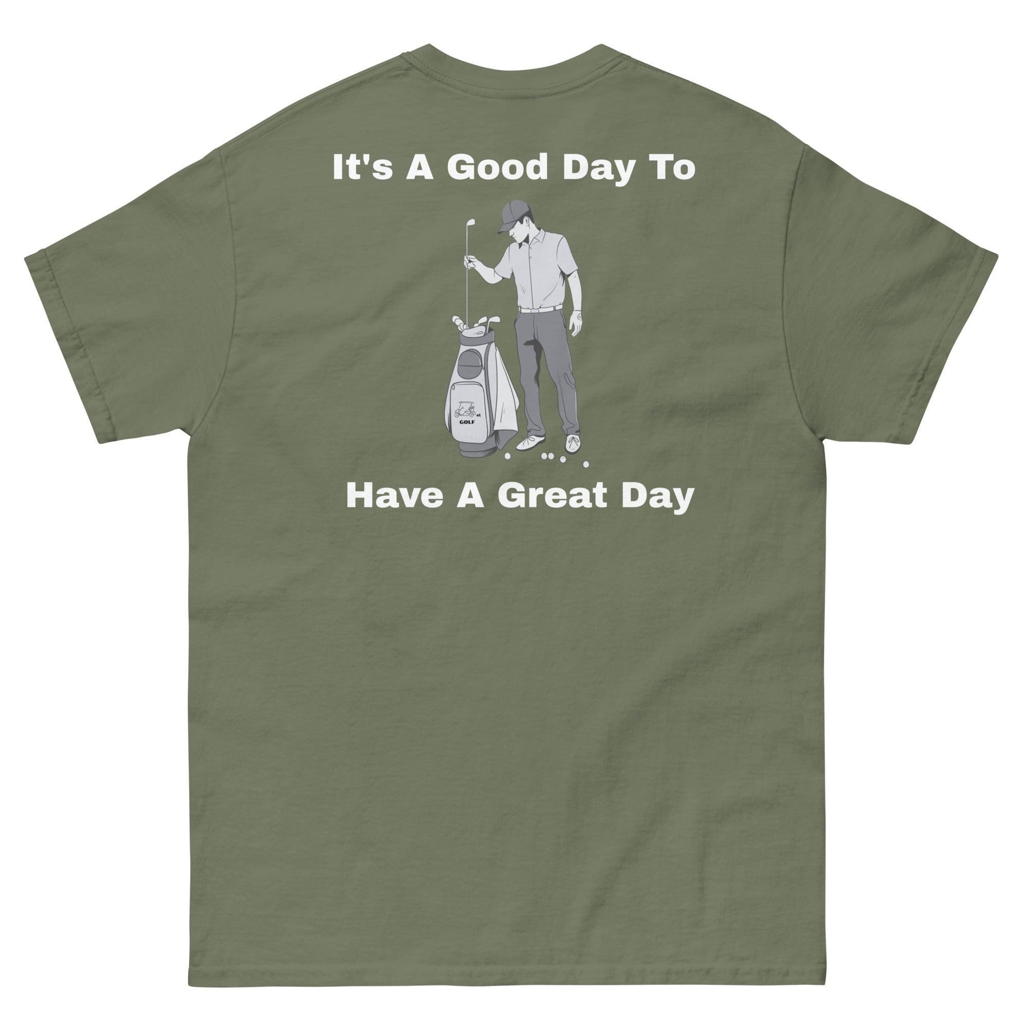 Men's classic tee "Its a good day to have a great day"