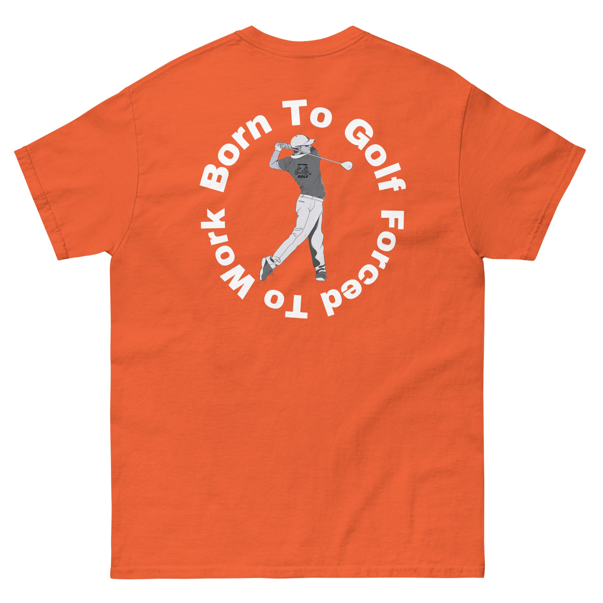 Men's classic tee "Born to golf, Forced to work"
