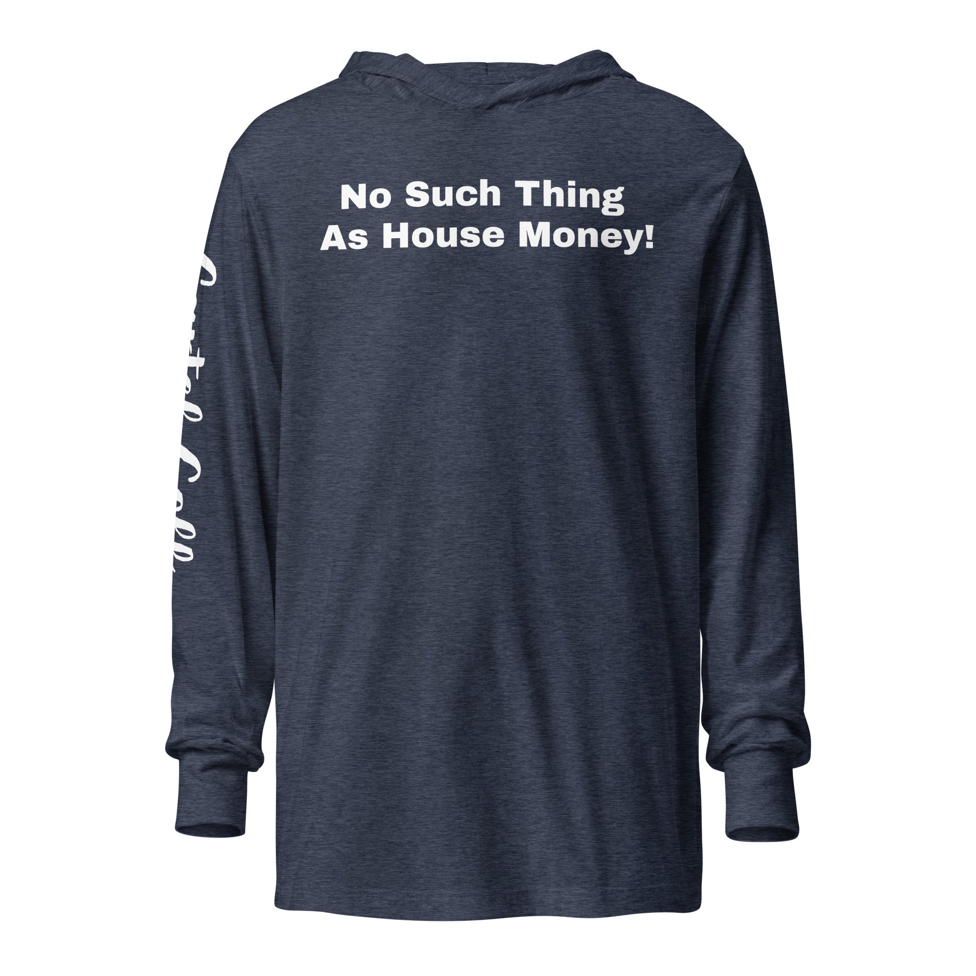 Hooded long-sleeve tee "No such thing as house money"