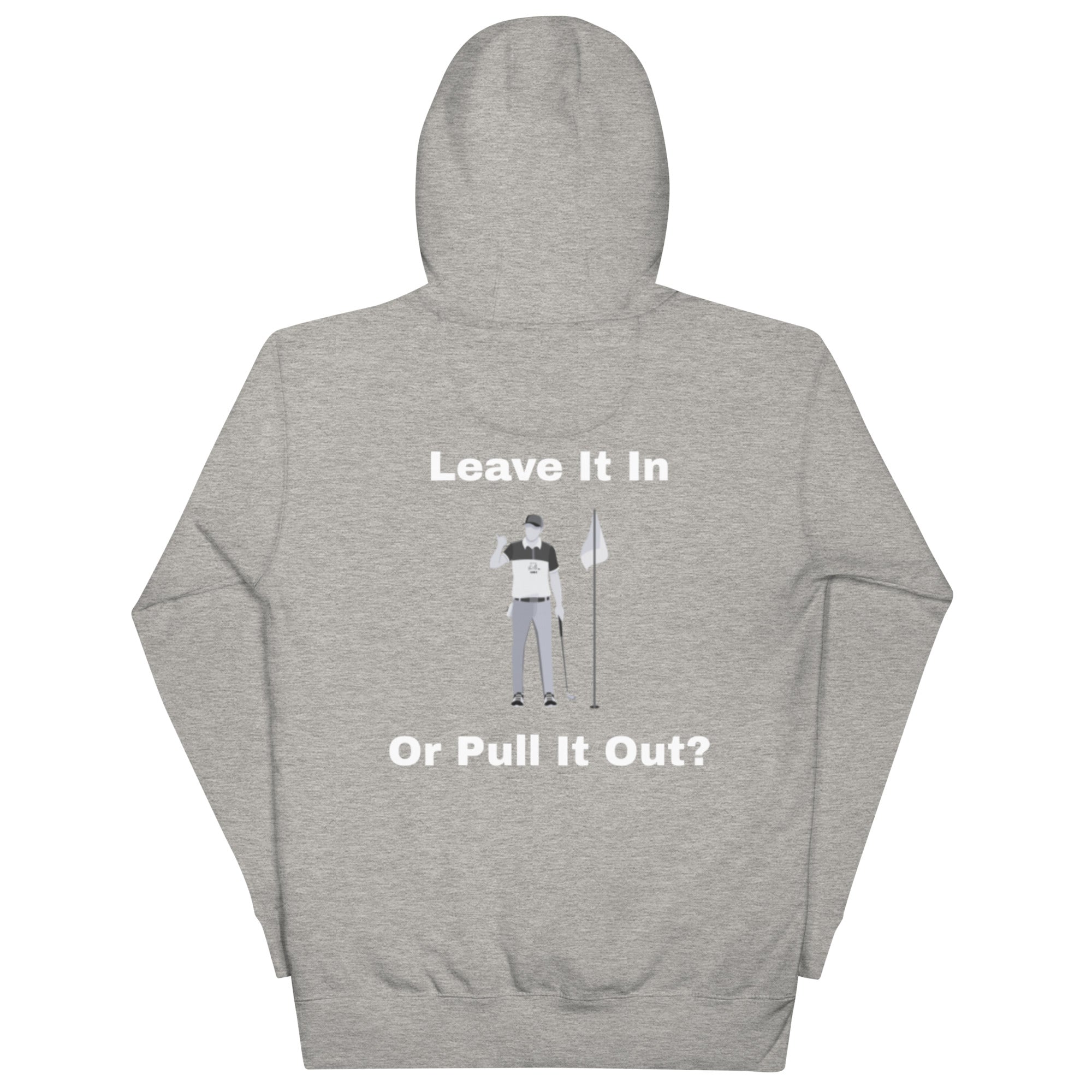 Unisex Hoodie "Leave it in or pull it out?