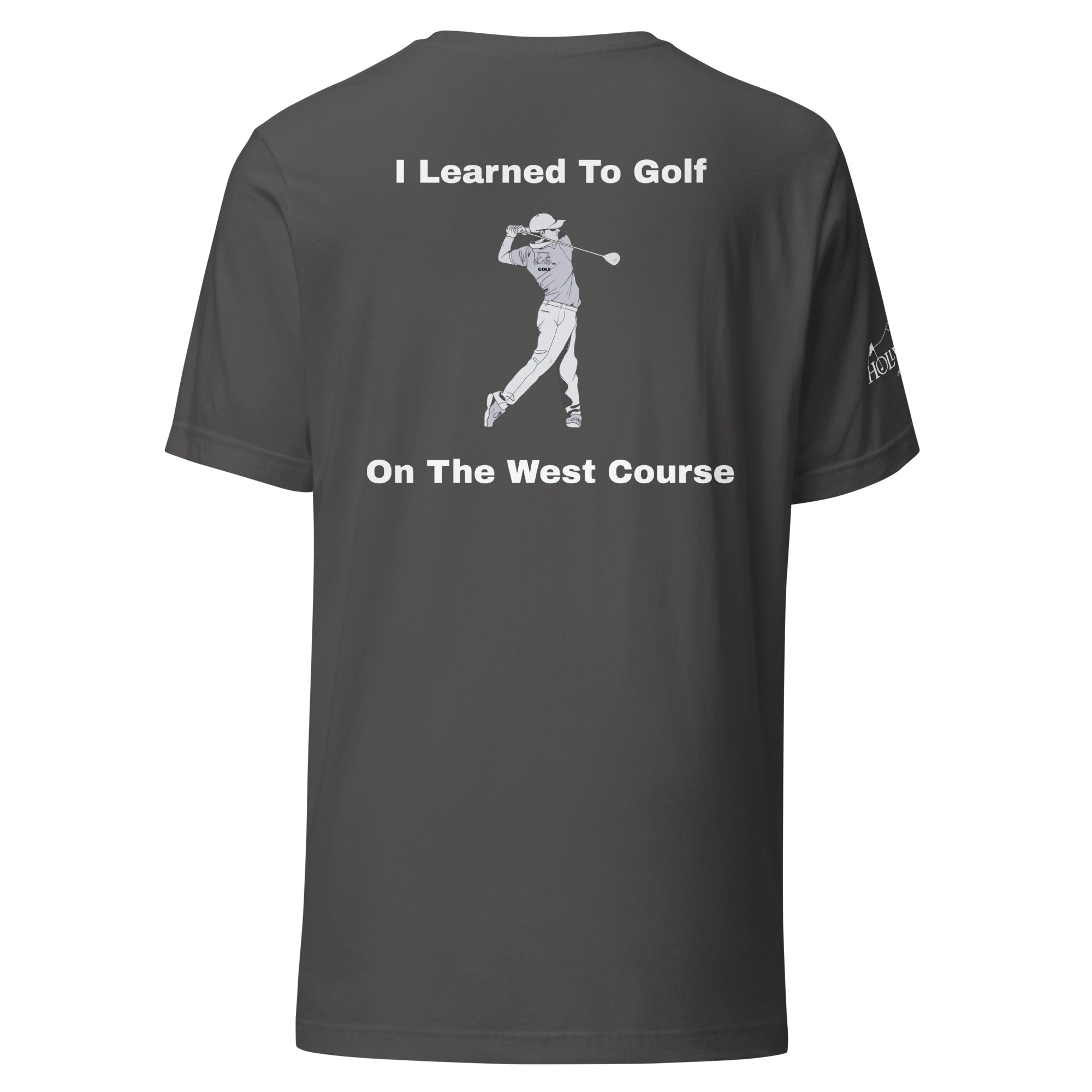 Unisex t-shirt "I learned to golf on the west course on the Back"