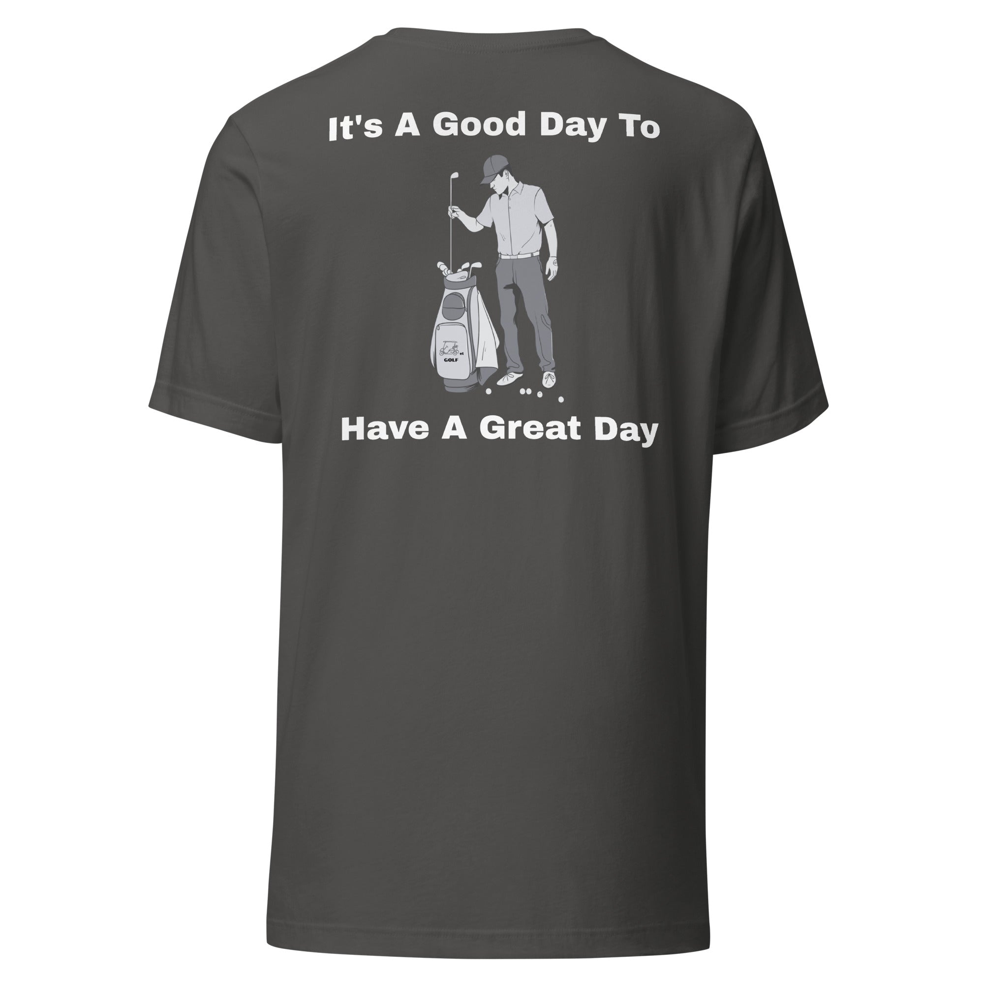 Unisex t-shirt "Its a good day to have a great day"