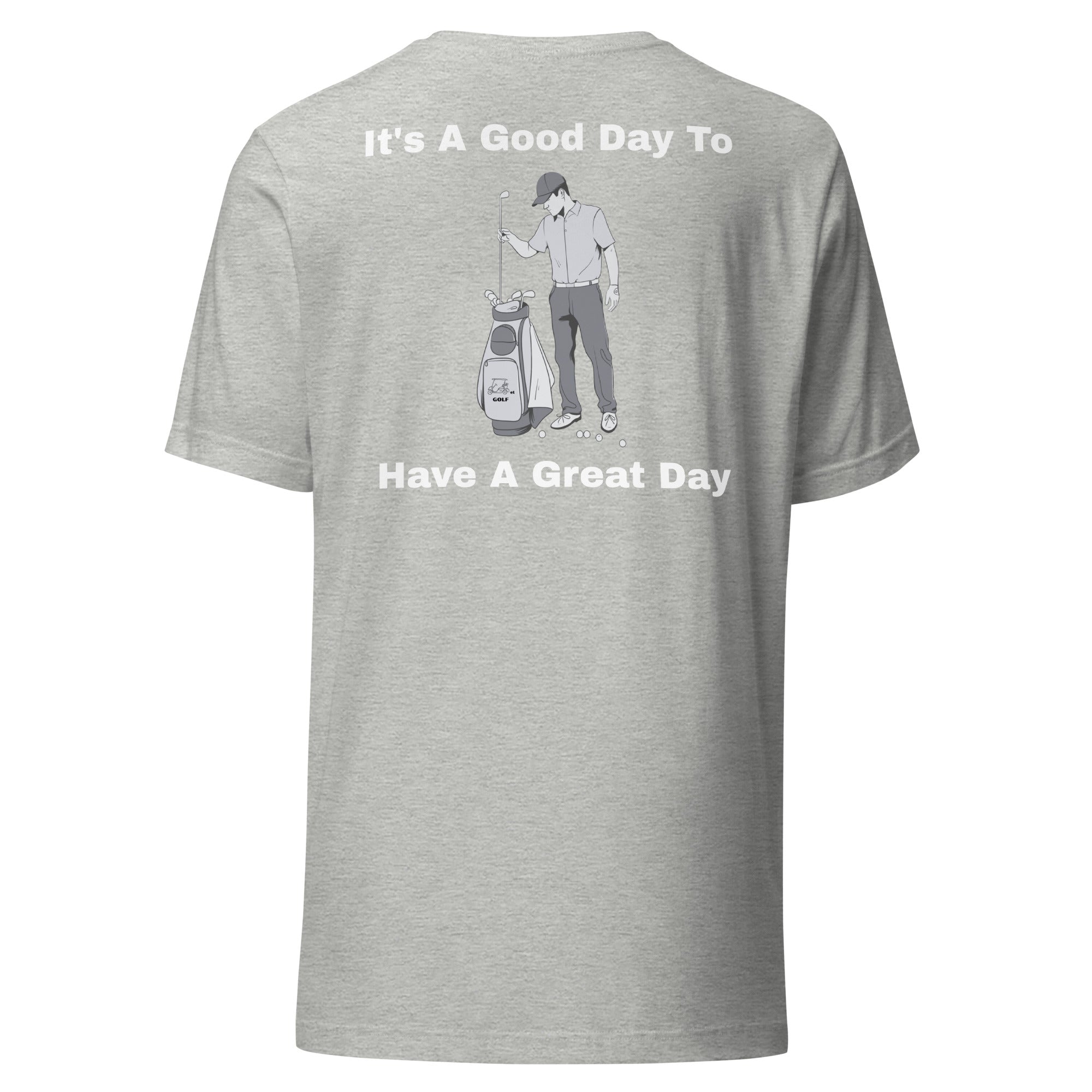 Unisex t-shirt "Its a good day to have a great day"