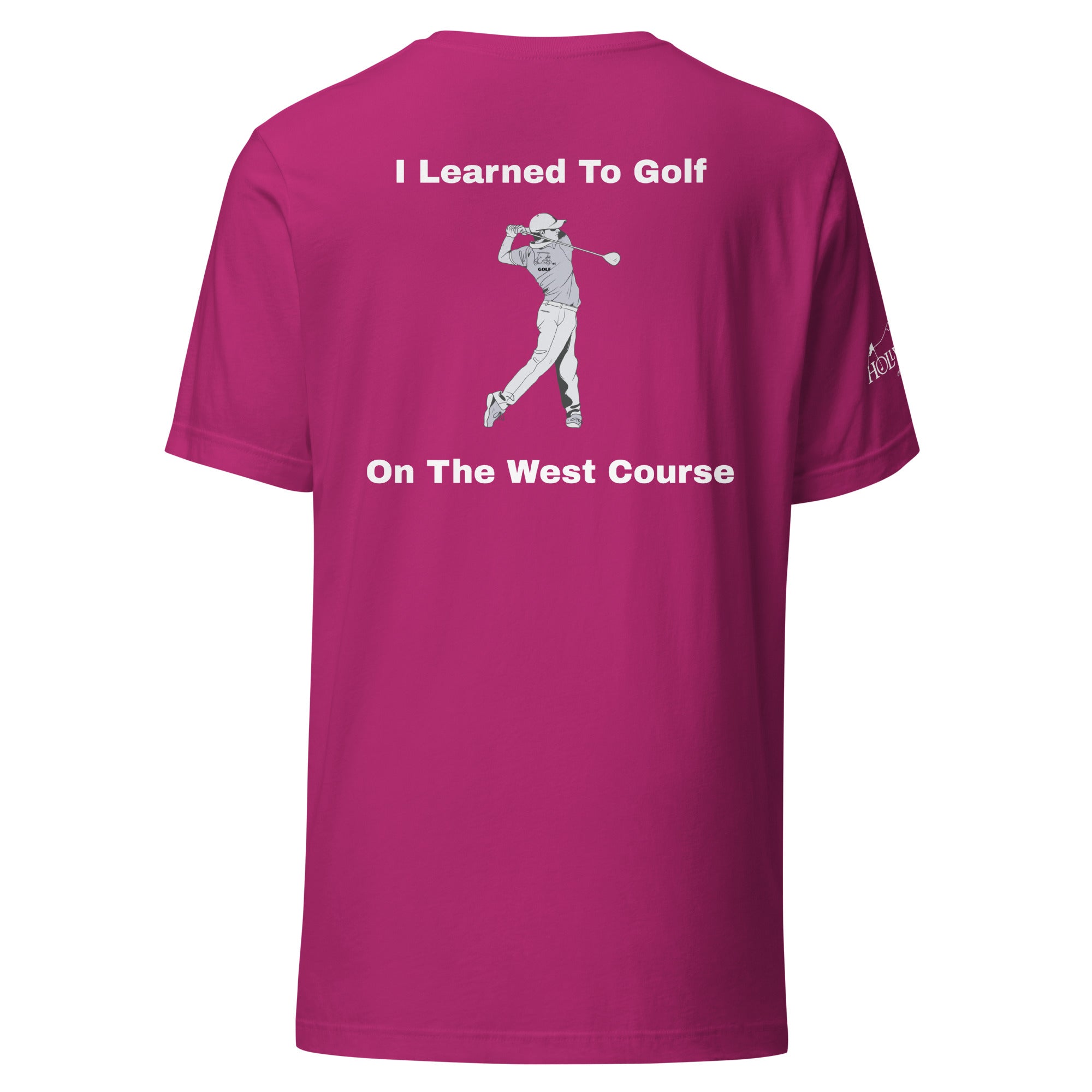Unisex t-shirt "I learned to golf on the west course on the Back"