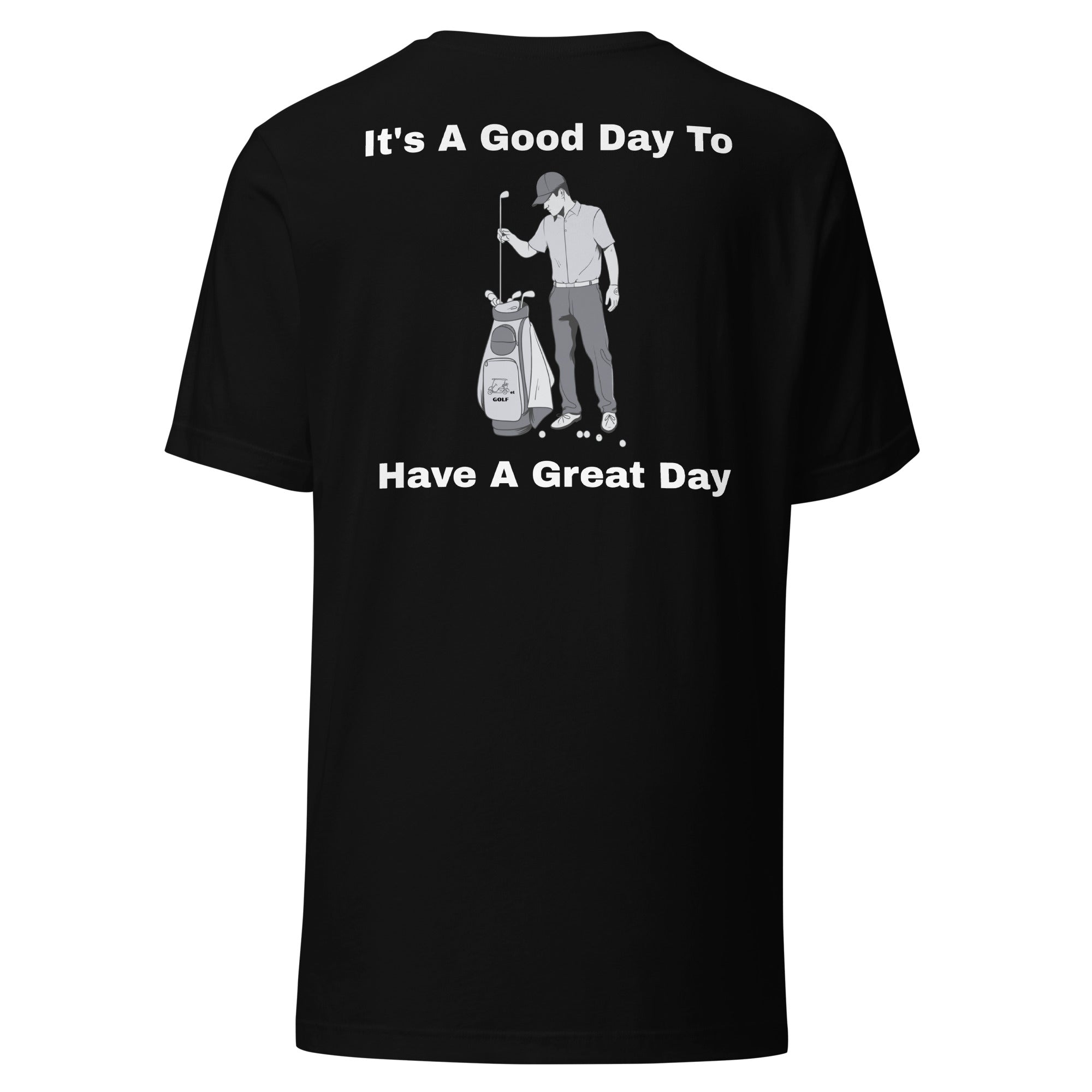 Unisex t-shirt "Its a good day to have a great day"