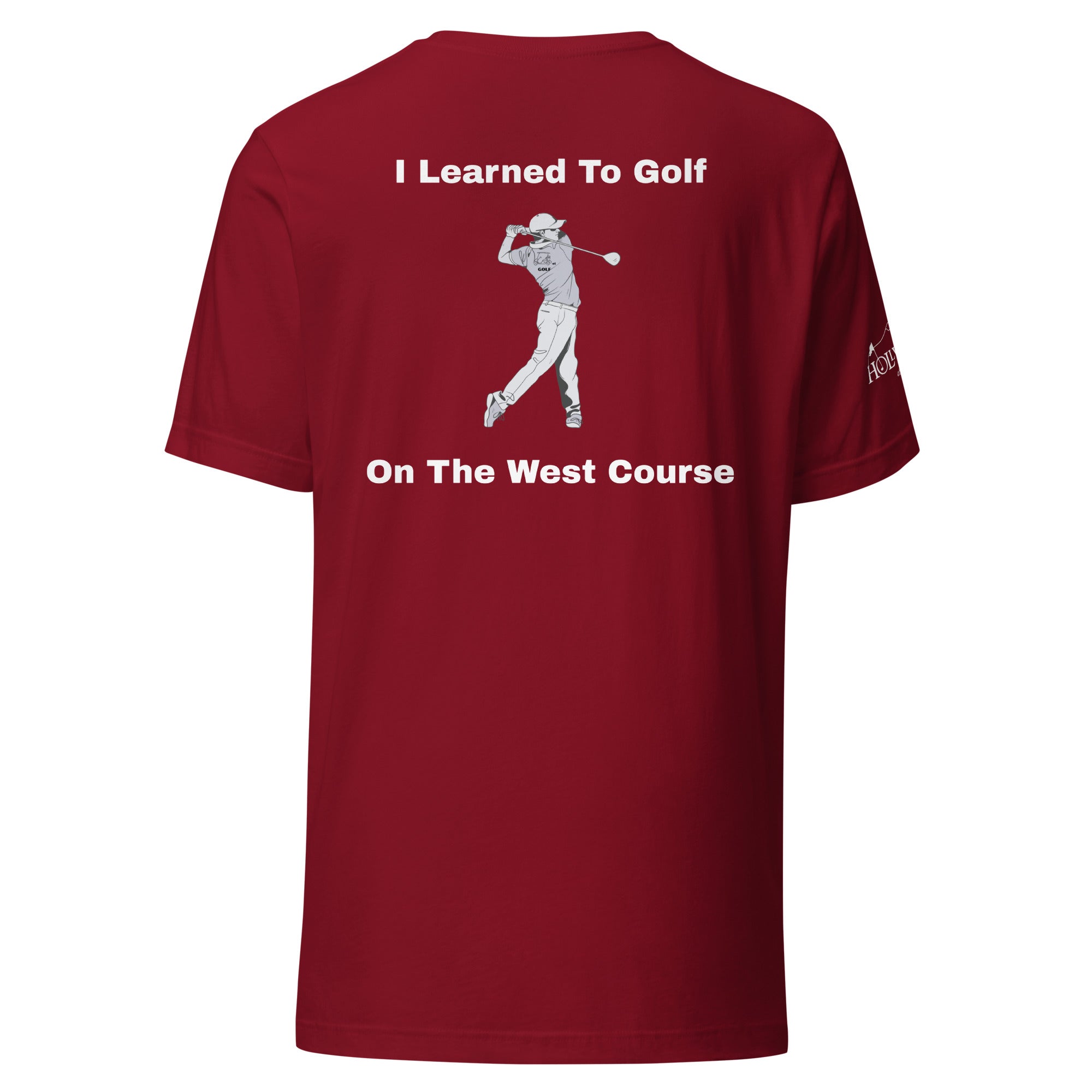 Unisex t-shirt "I learned to golf on the west course on the Back"