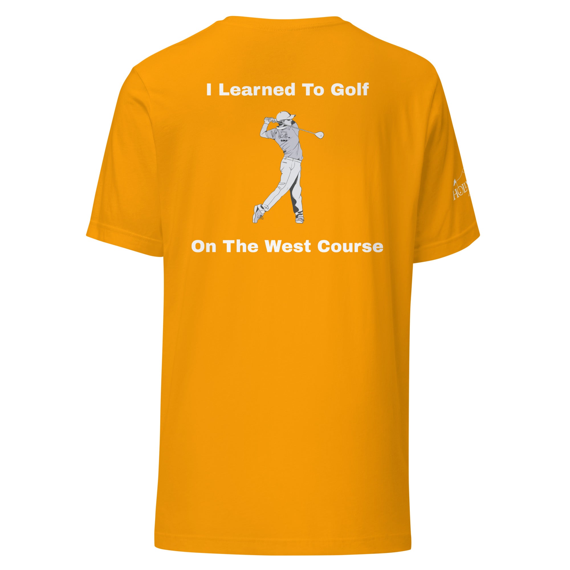 Unisex t-shirt "I learned to golf on the west course on the Back"