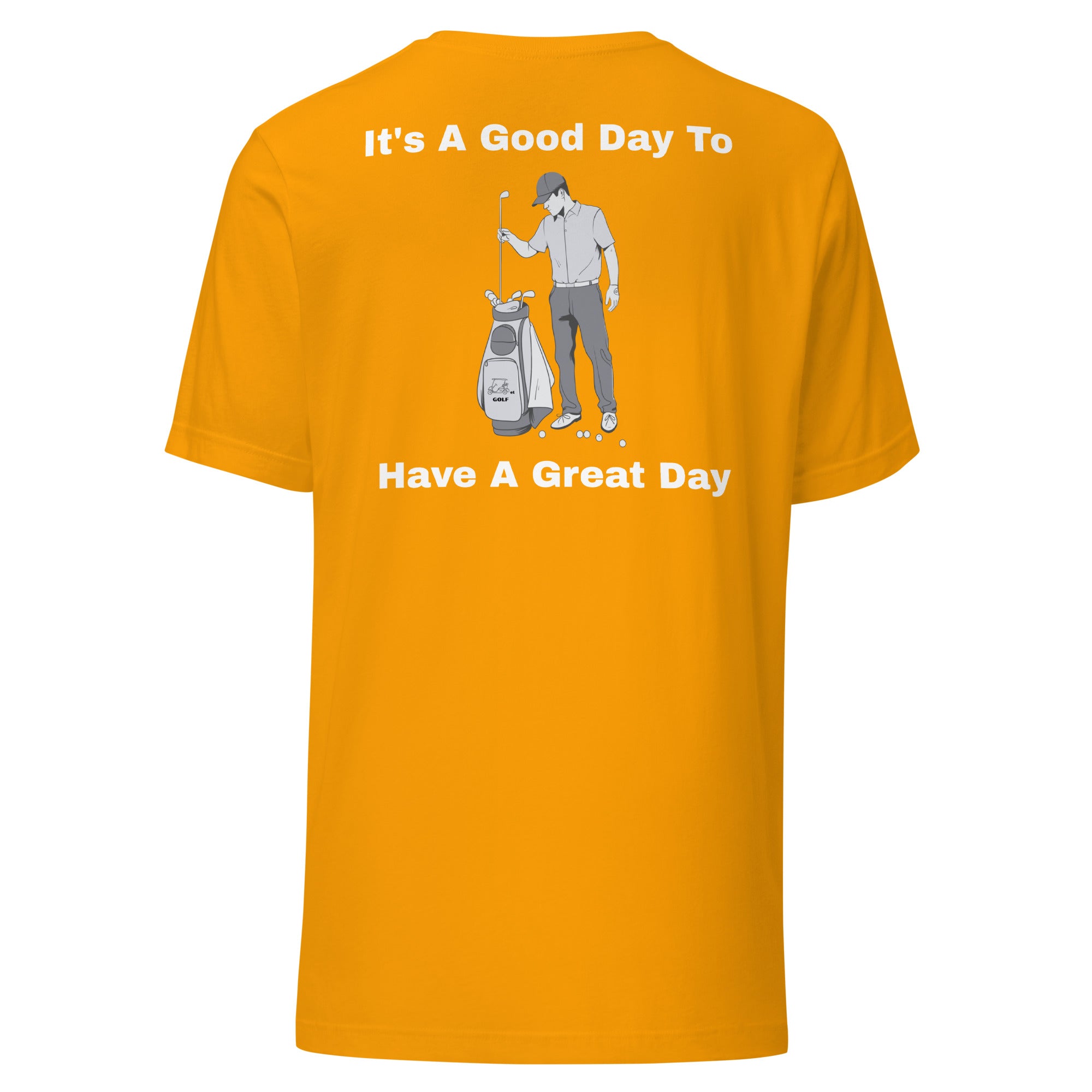 Unisex t-shirt "Its a good day to have a great day"
