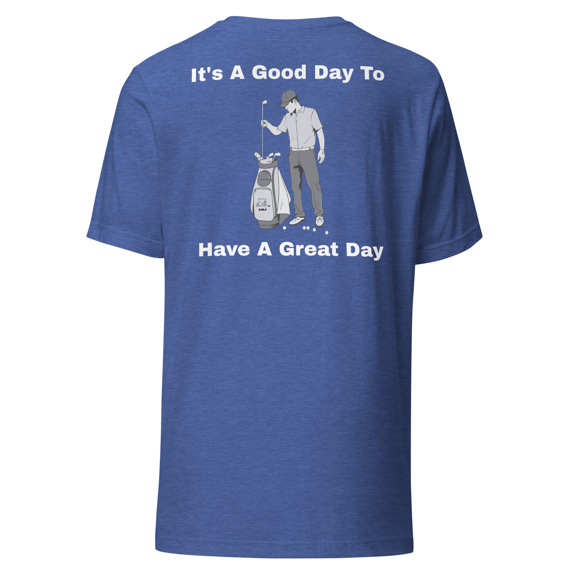 Unisex t-shirt "Its a good day to have a great day"