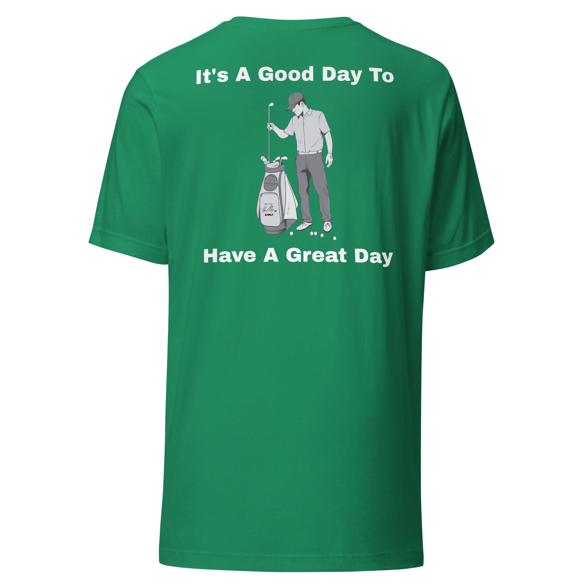 Unisex t-shirt "Its a good day to have a great day"