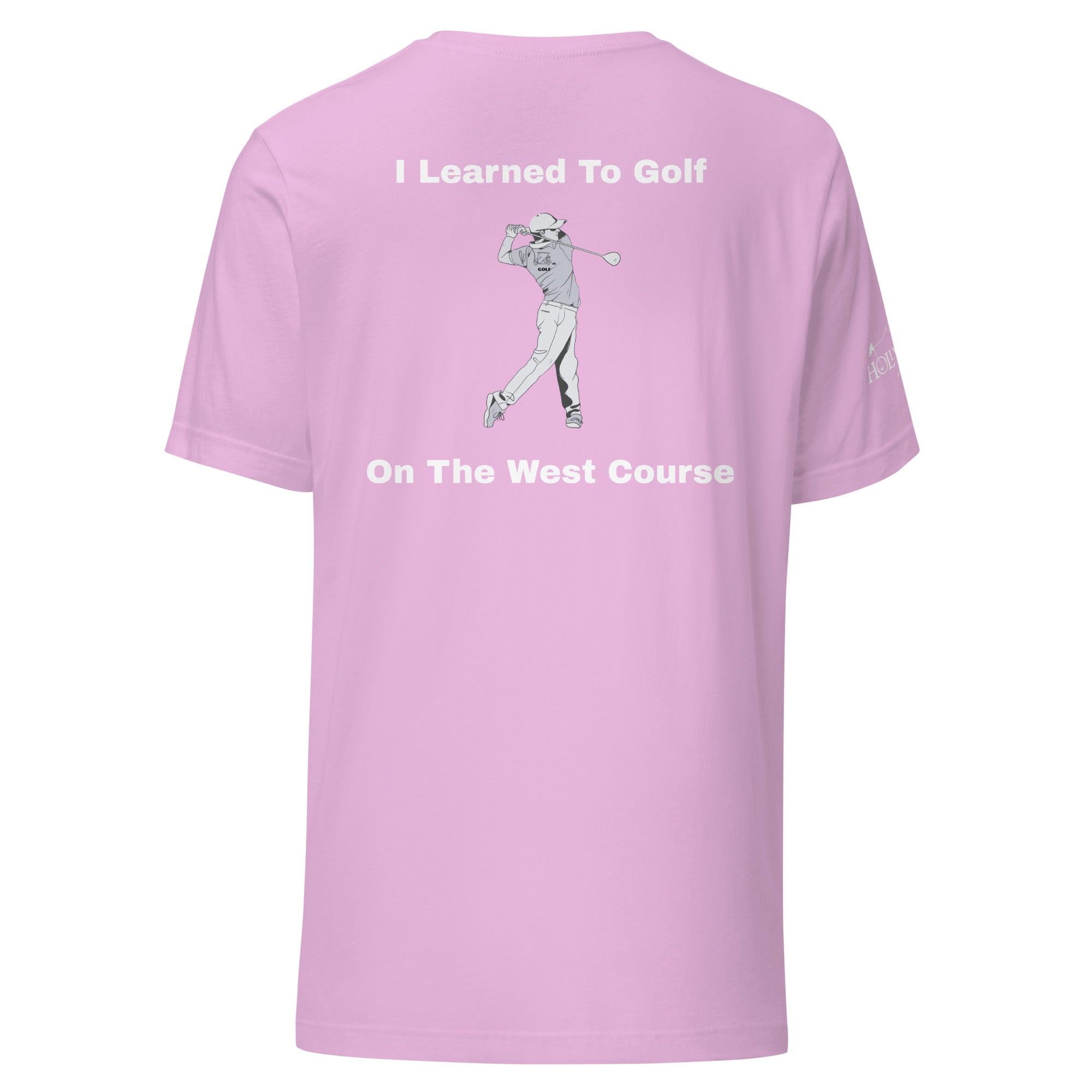 Unisex t-shirt "I learned to golf on the west course on the Back"