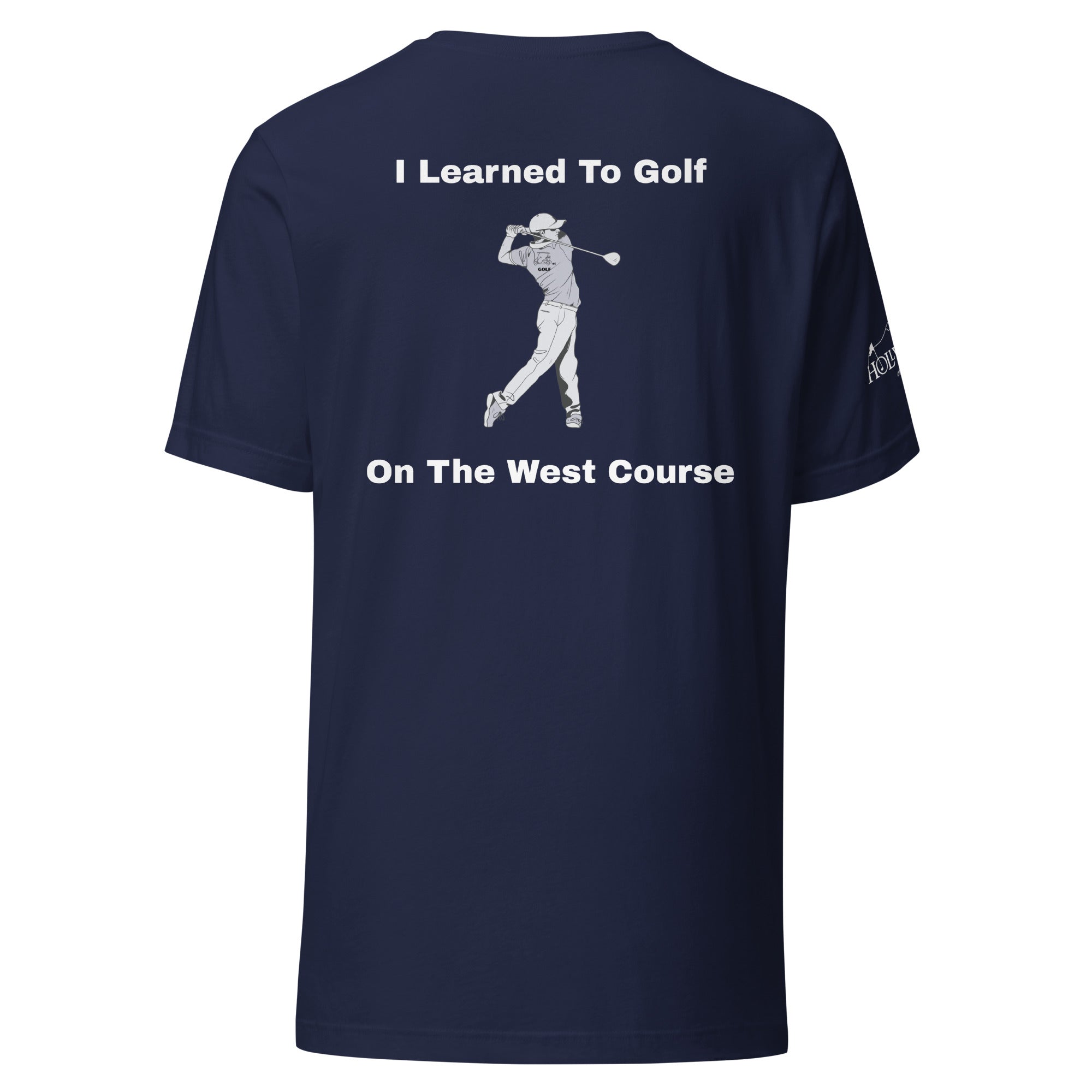 Unisex t-shirt "I learned to golf on the west course on the Back"