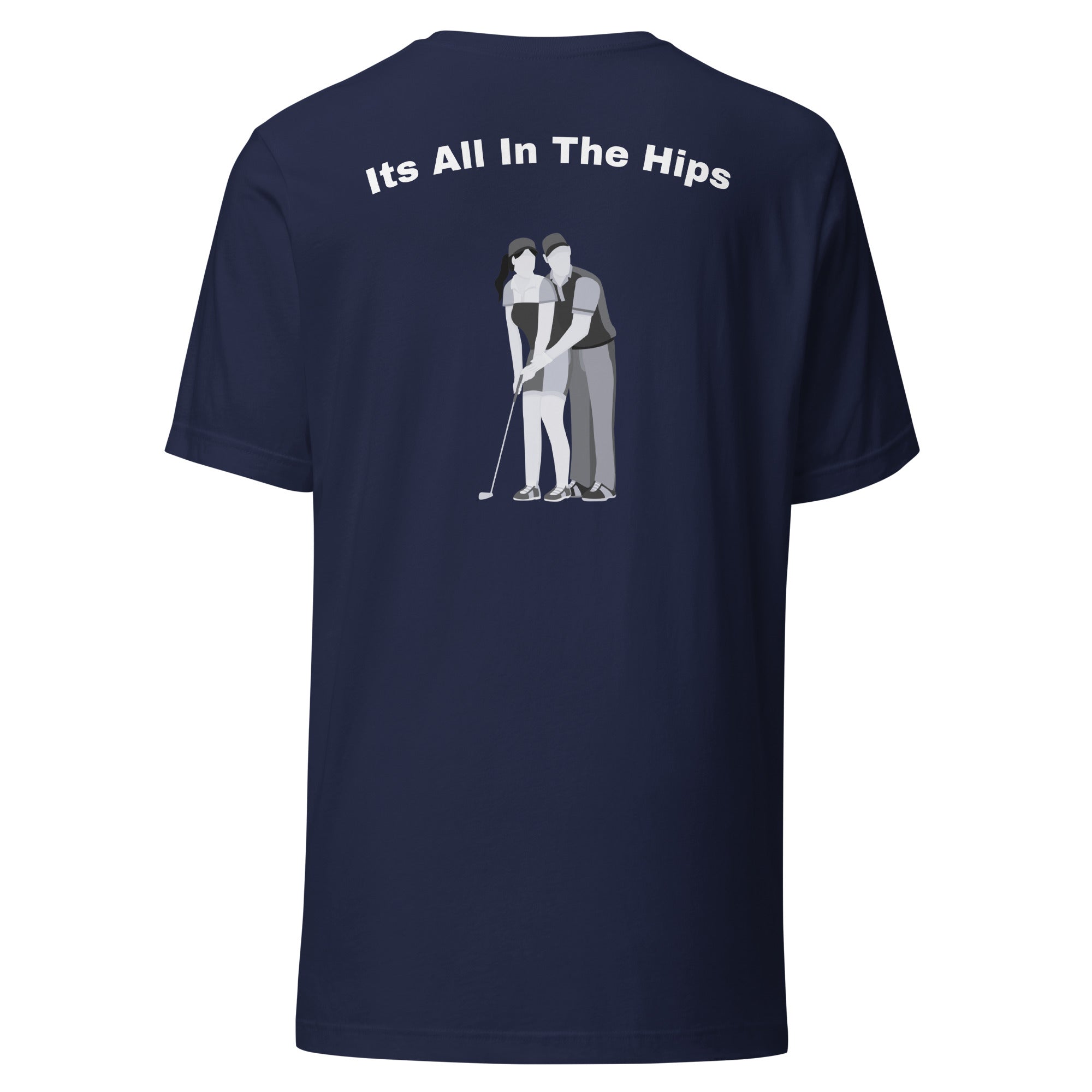 Unisex t-shirt "Its all in the hips"