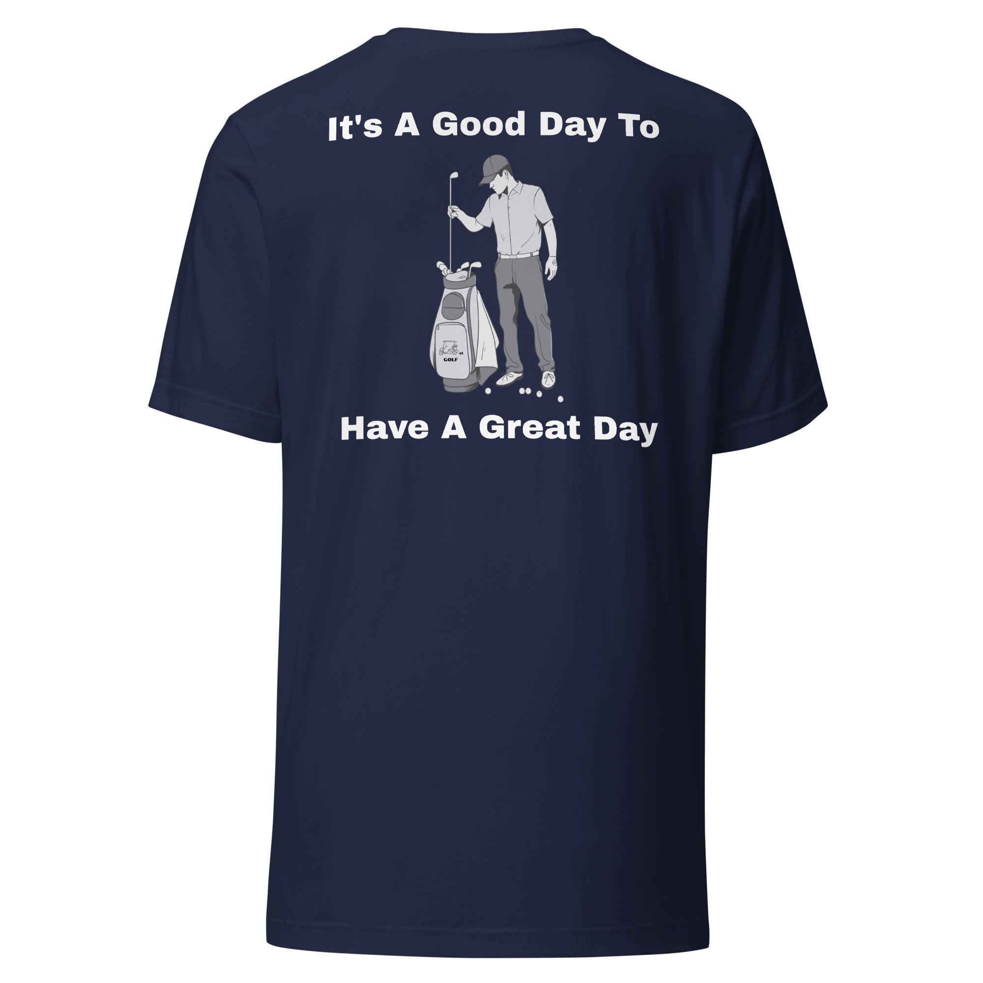 Unisex t-shirt "Its a good day to have a great day"