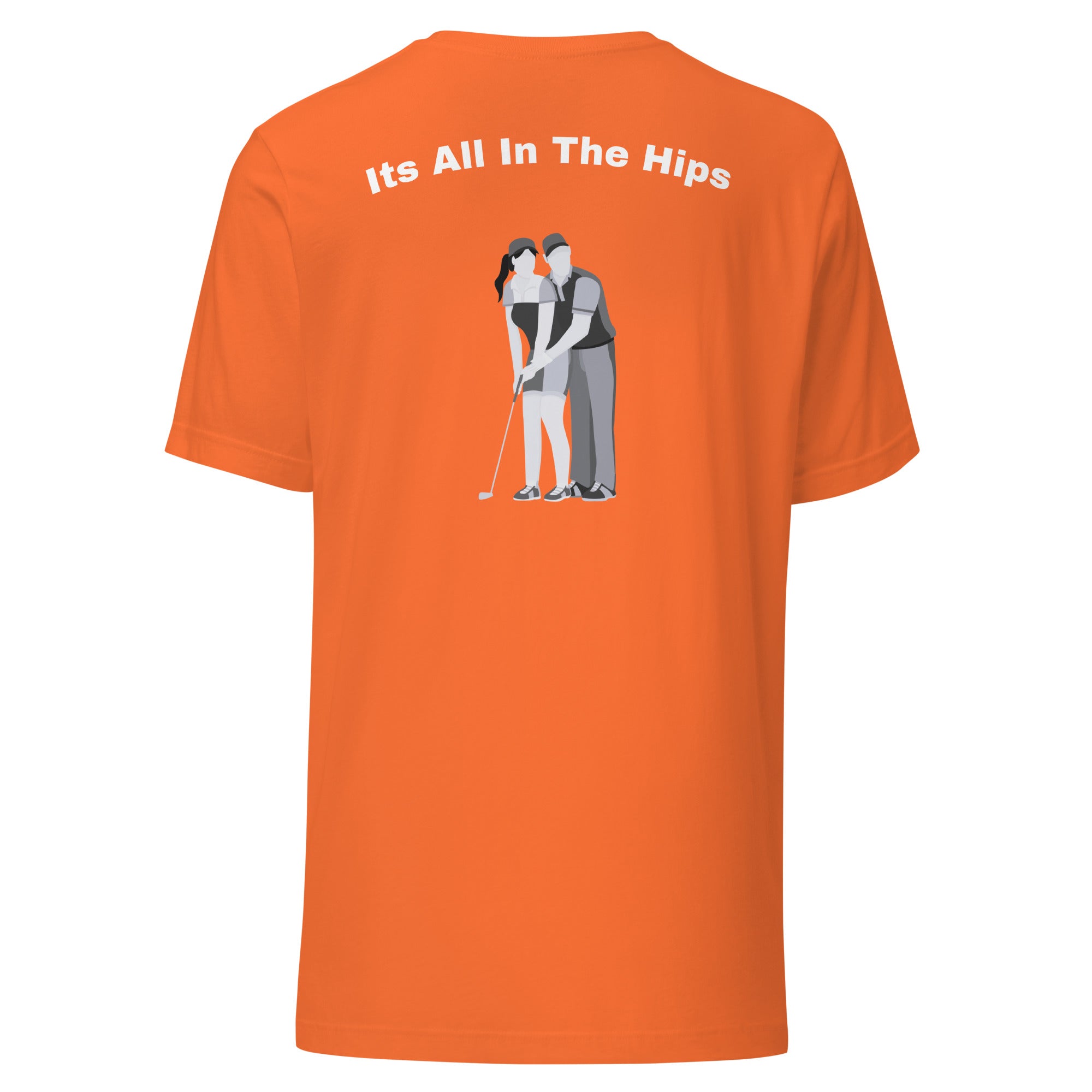 Unisex t-shirt "Its all in the hips"