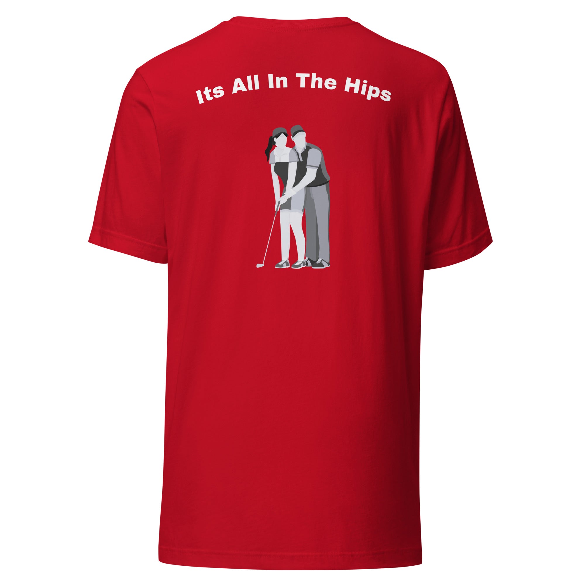 Unisex t-shirt "Its all in the hips"