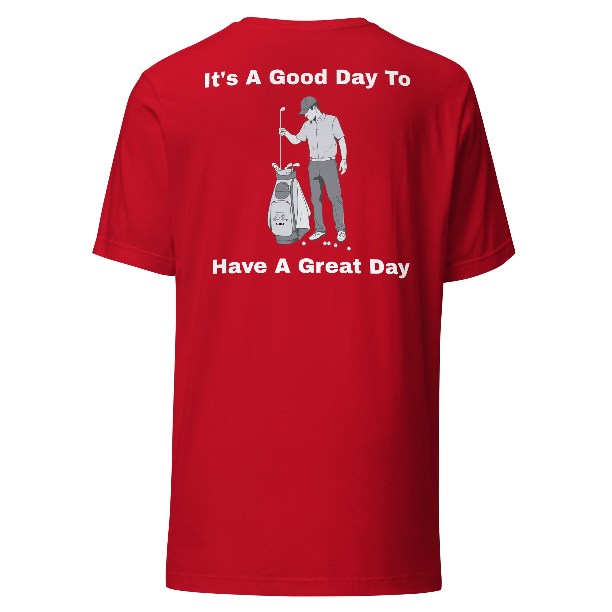 Unisex t-shirt "Its a good day to have a great day"
