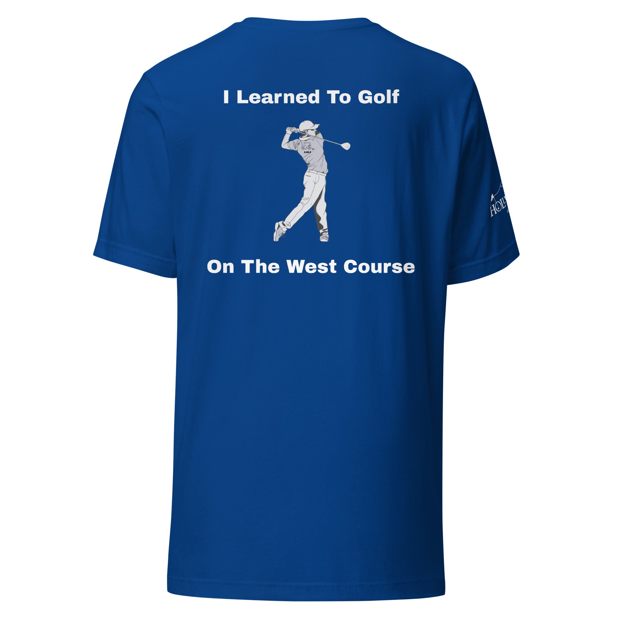 Unisex t-shirt "I learned to golf on the west course on the Back"