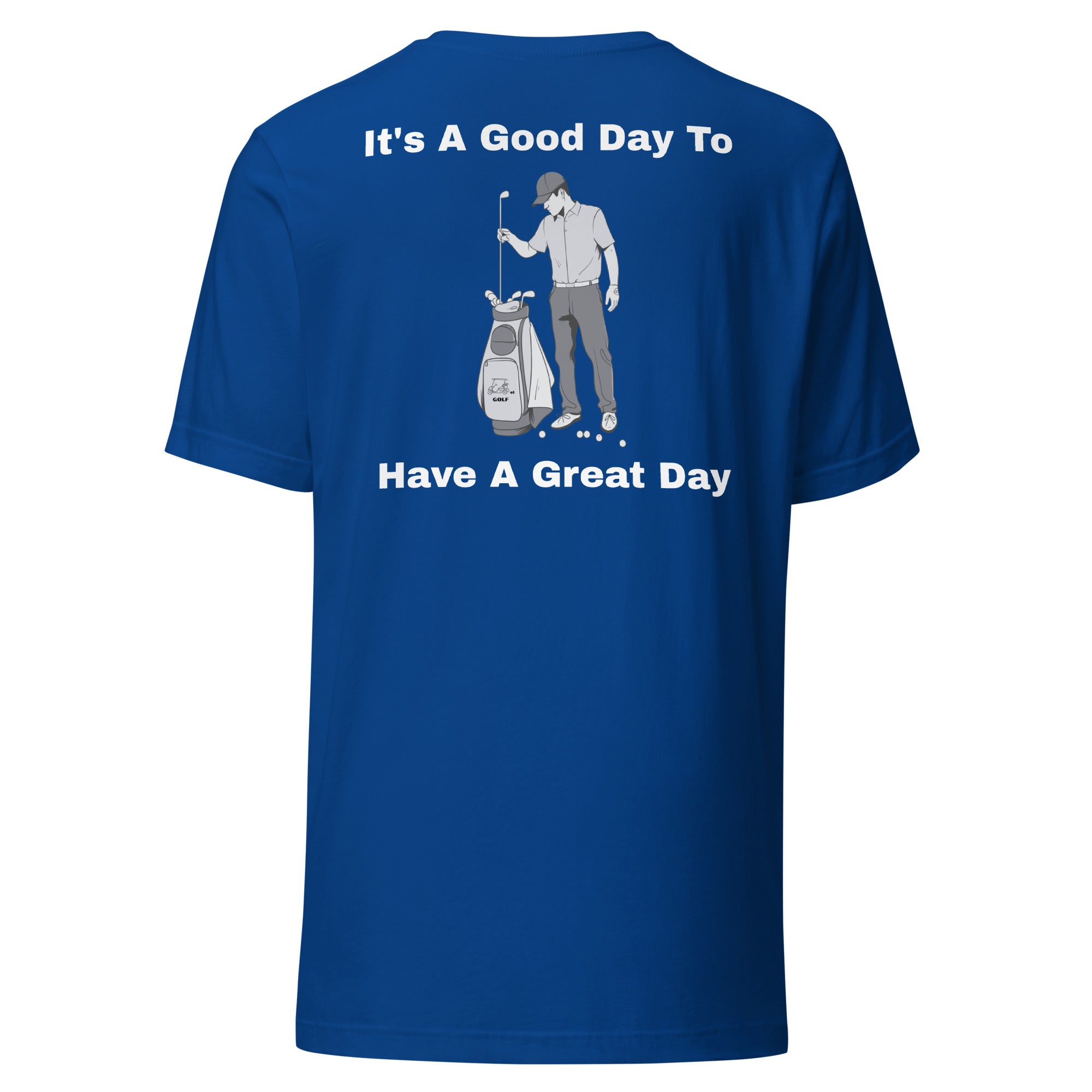 Unisex t-shirt "Its a good day to have a great day"