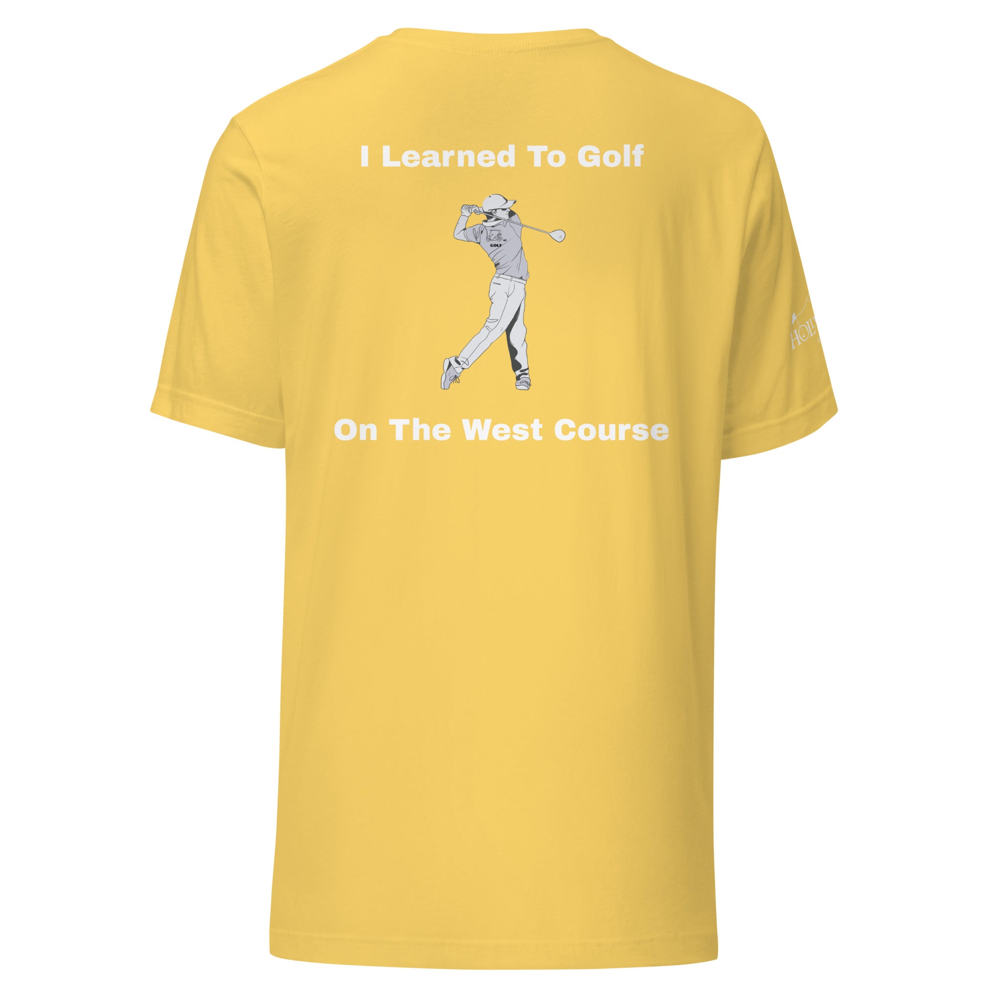 Unisex t-shirt "I learned to golf on the west course on the Back"