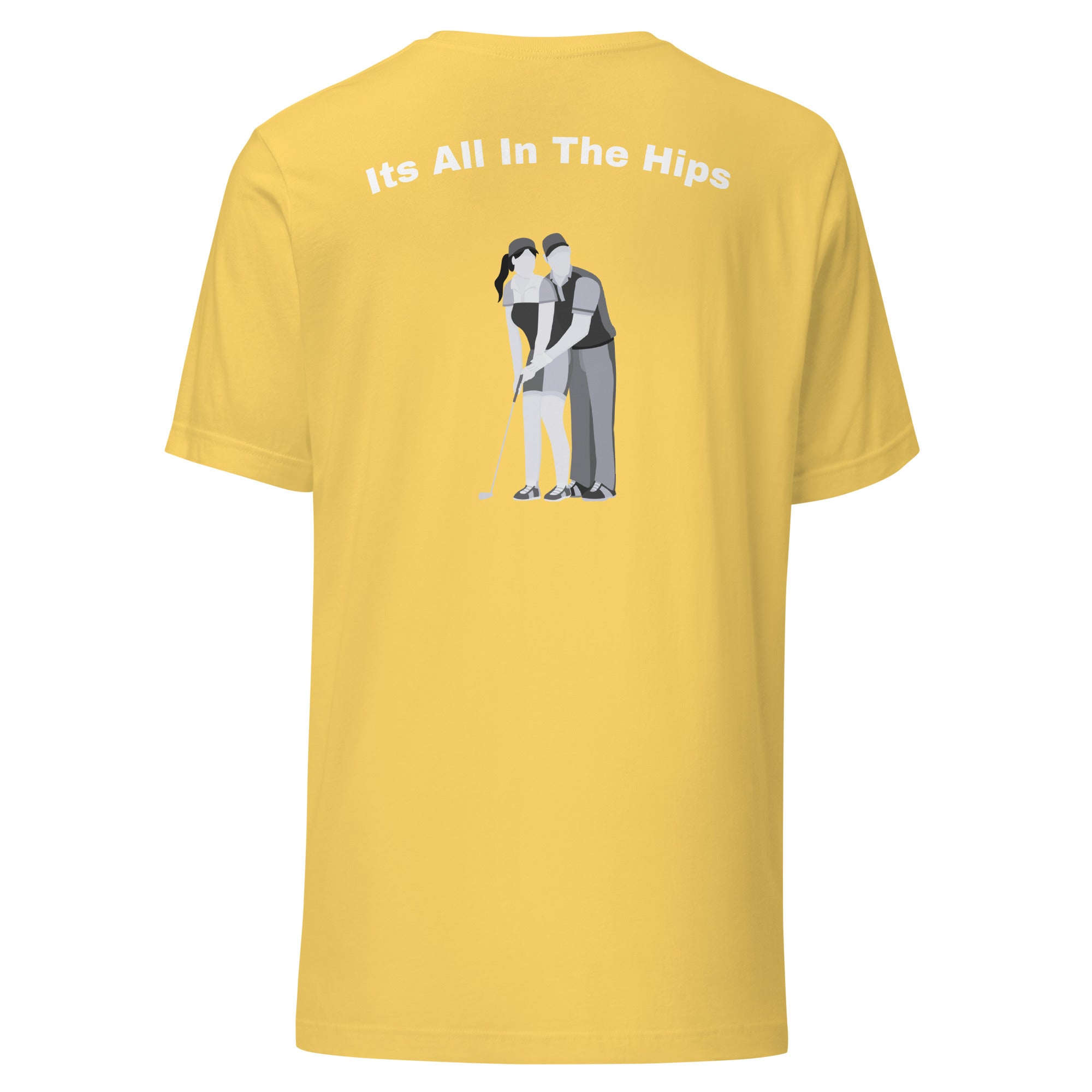 Unisex t-shirt "Its all in the hips"