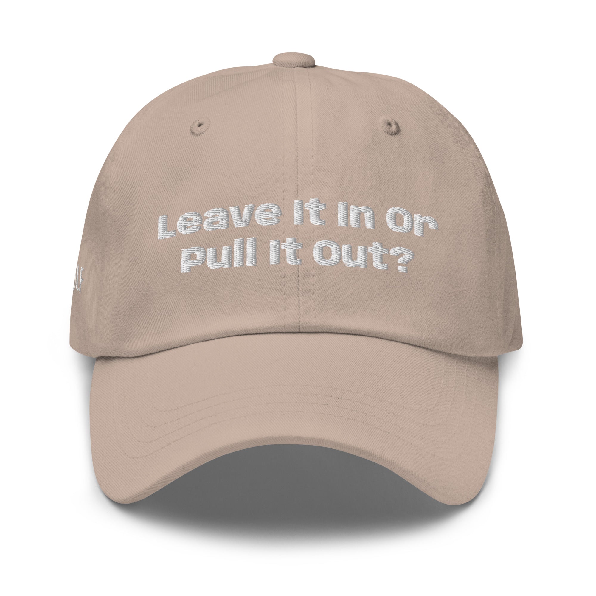 Dad hat “Leave it in or pull it Out?”