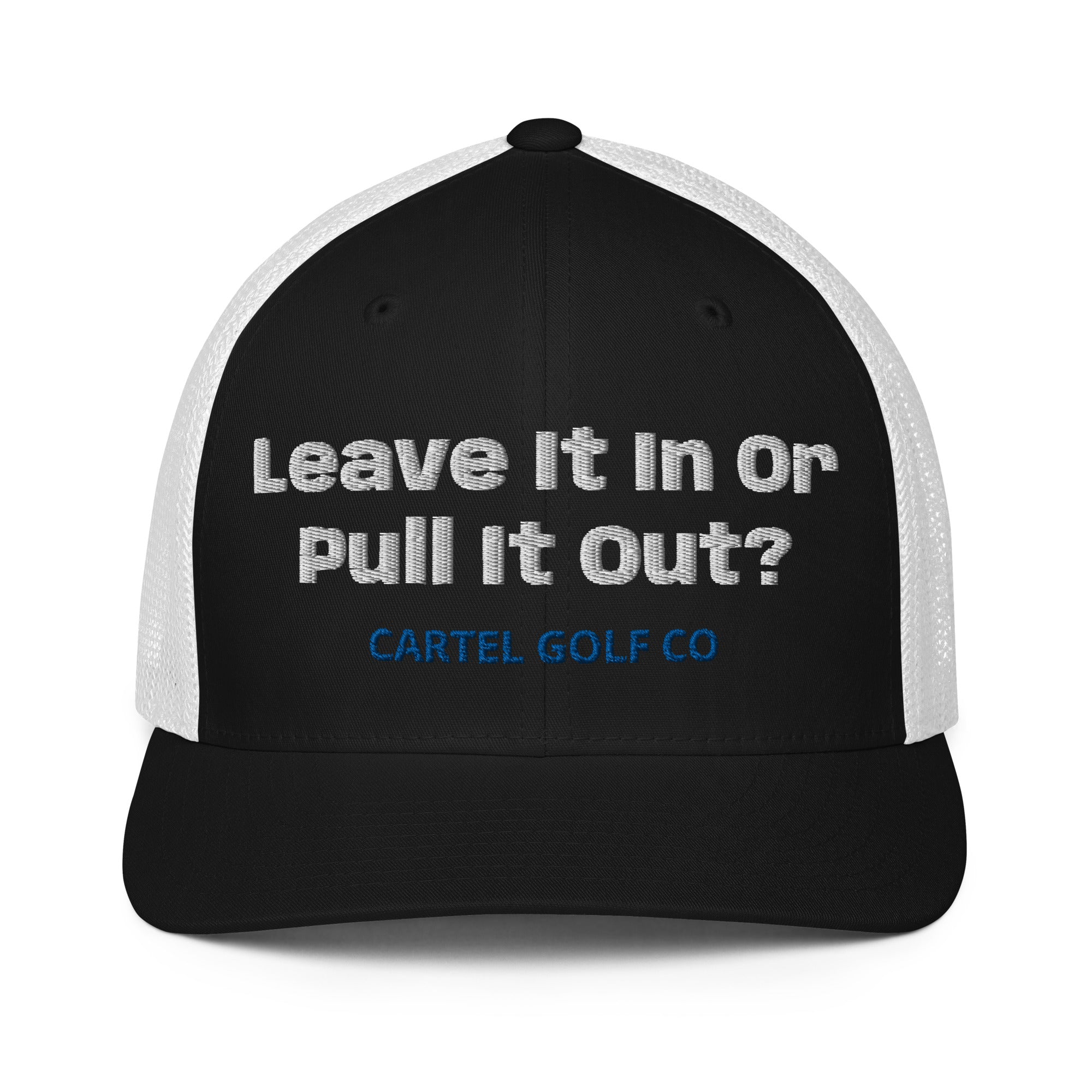 Closed-back trucker cap "Leave it in or pull it Out"