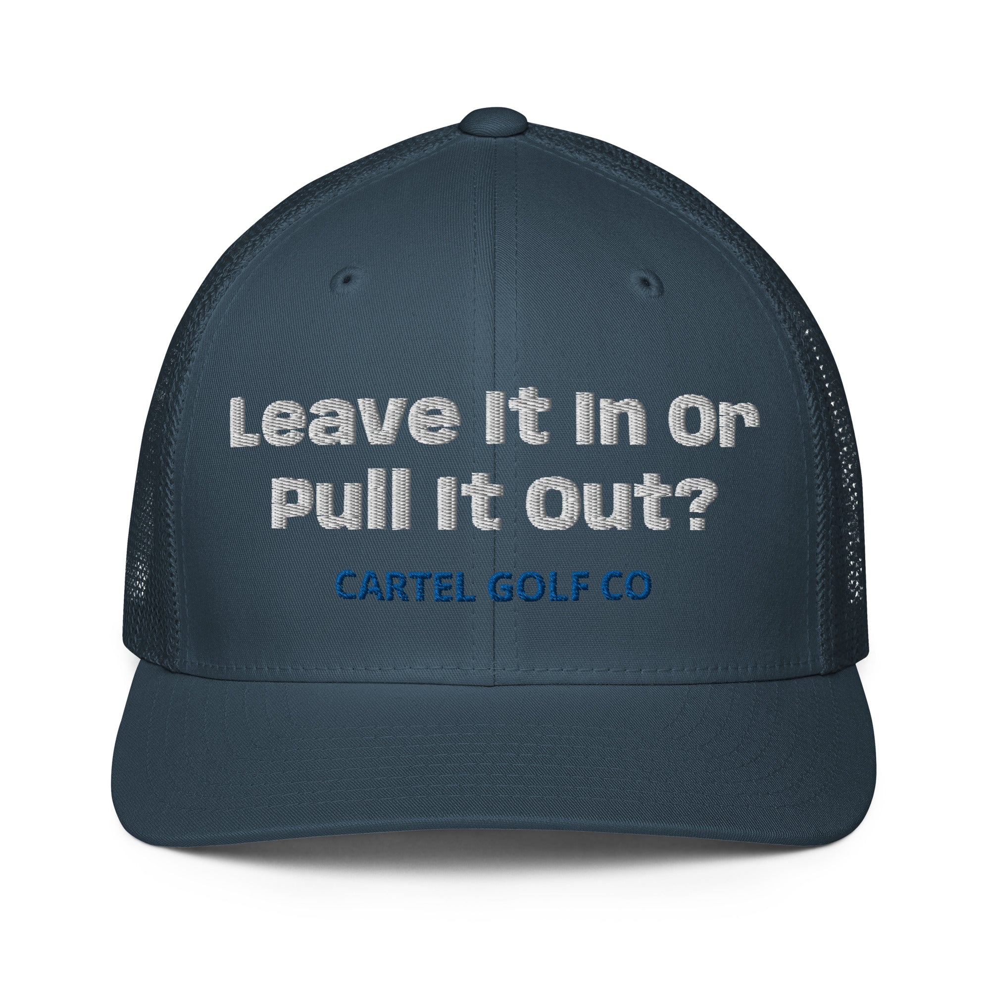 Closed-back trucker cap "Leave it in or pull it Out"