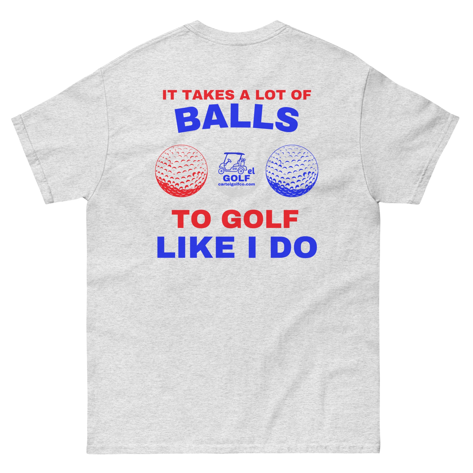 Men's classic tee "It Takes A Lot Of Balls"