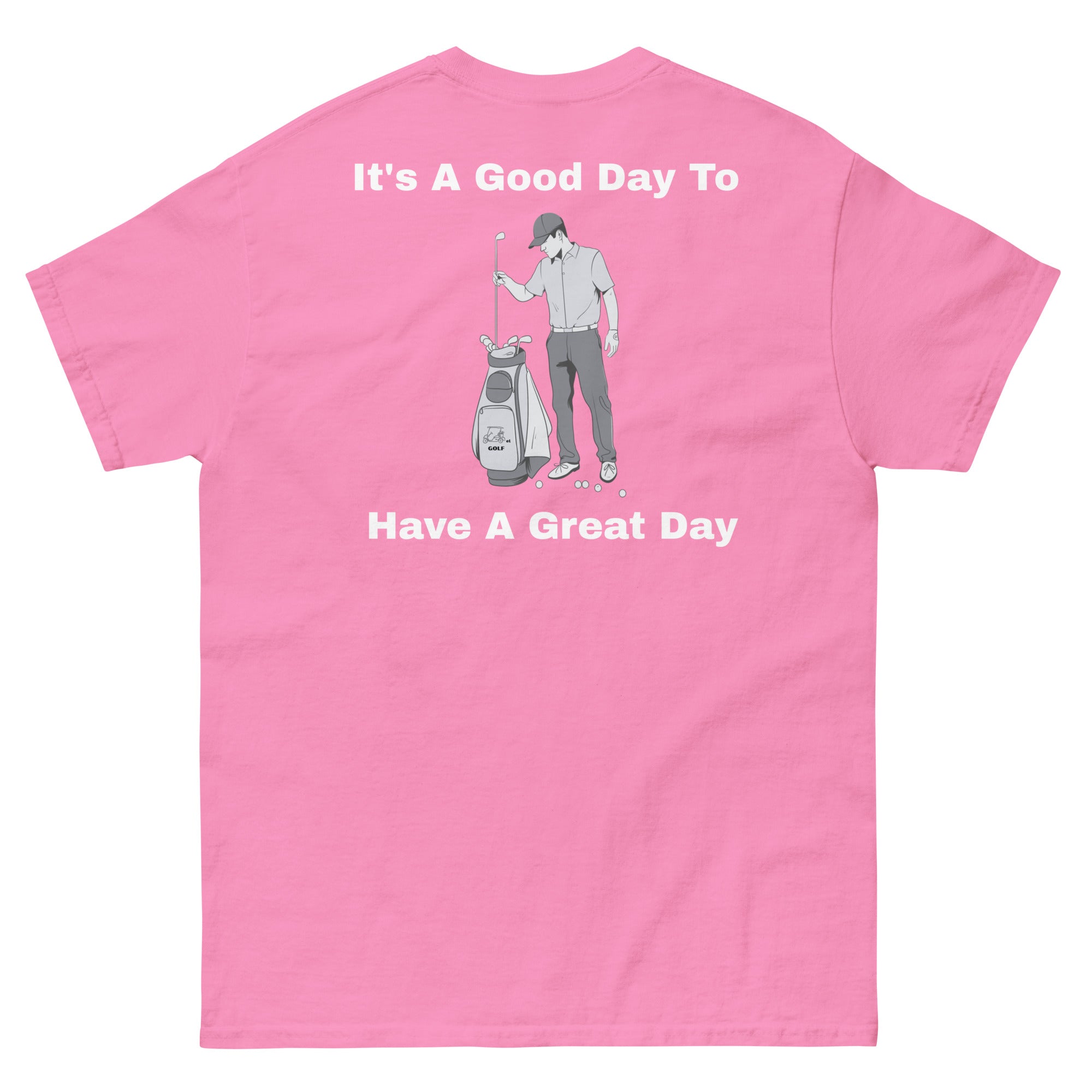 Men's classic tee "Its a good day to have a great day"