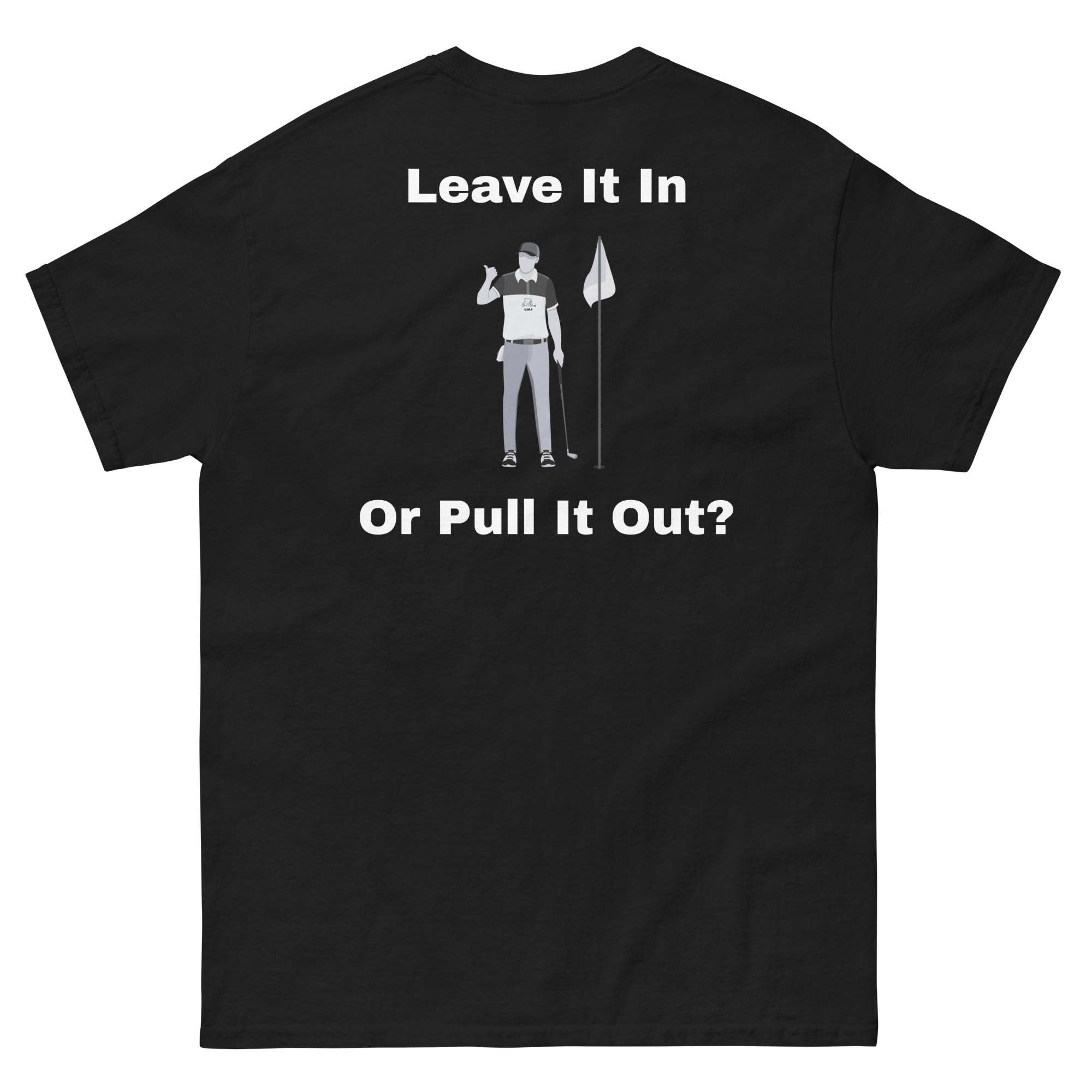 Men's classic tee "Leave it in or take it out?"