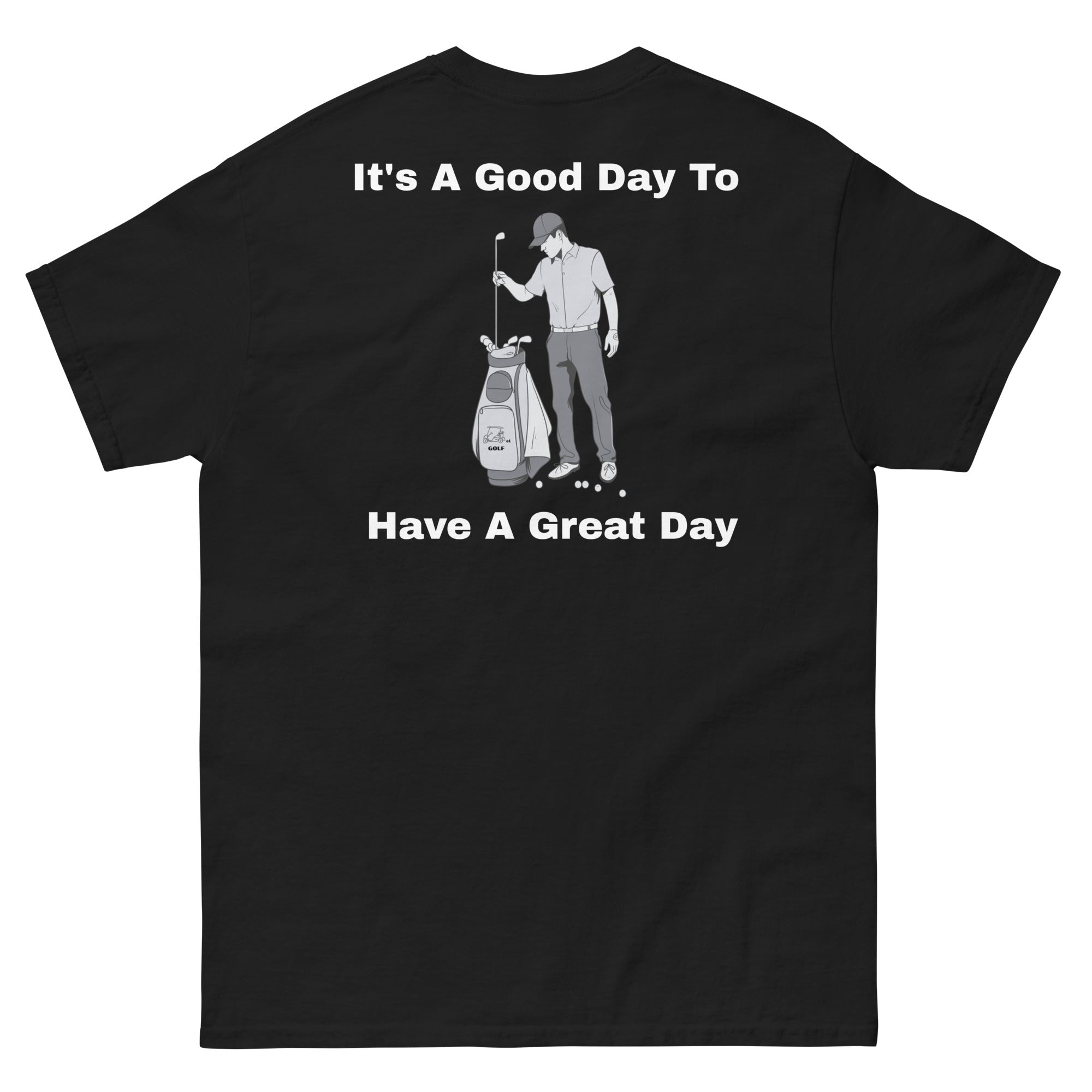 Men's classic tee "Its a good day to have a great day"