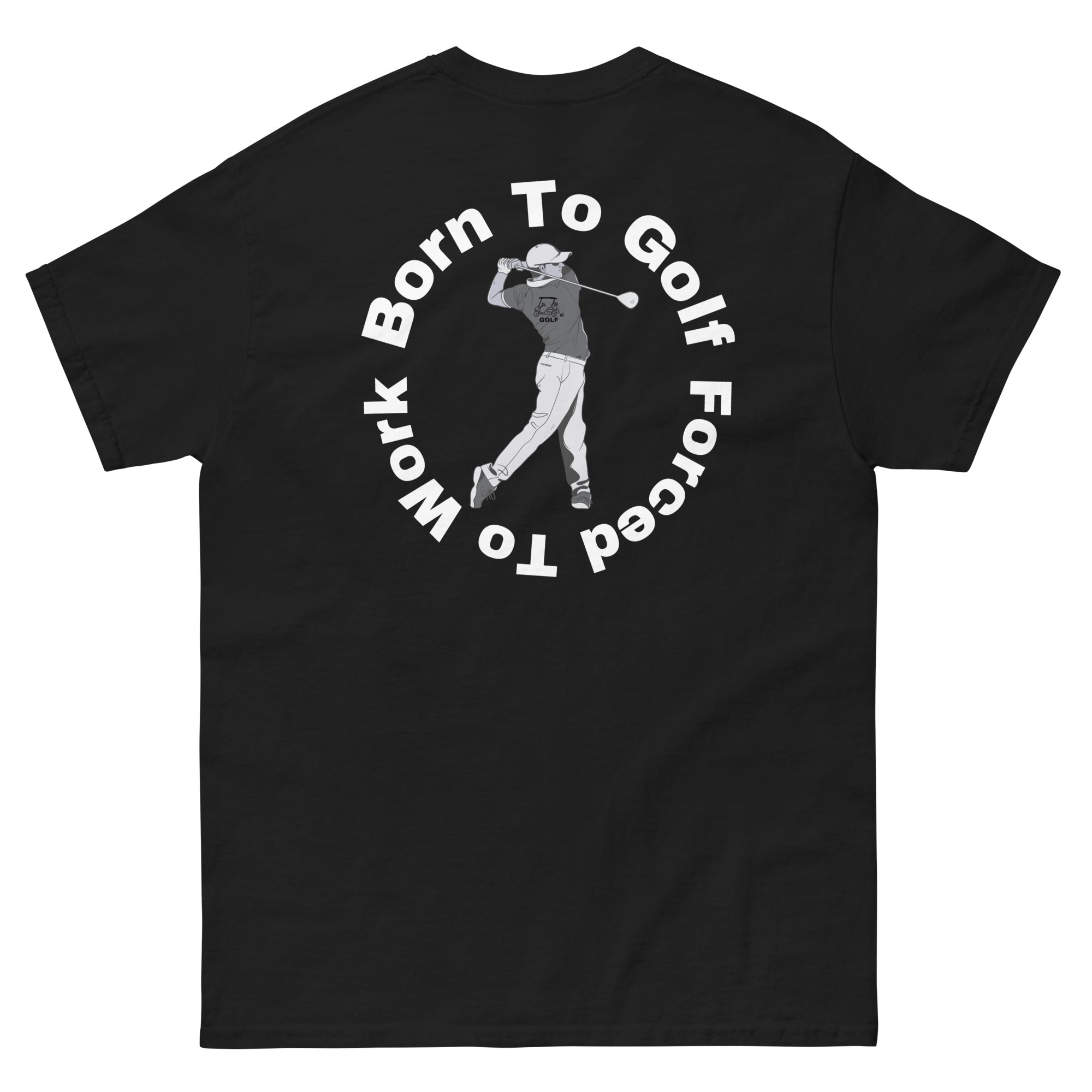 Men's classic tee "Born to golf, Forced to work"