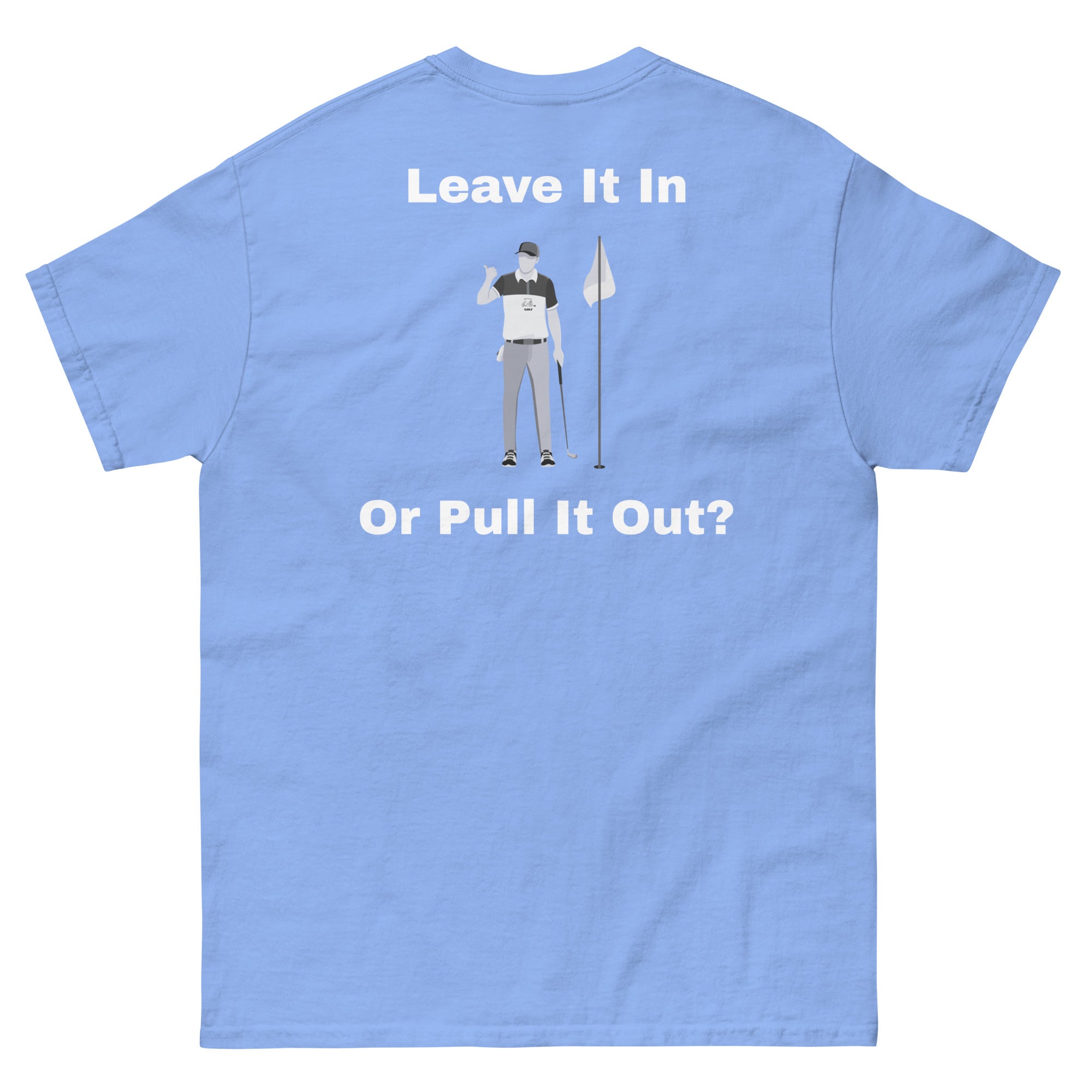 Men's classic tee "Leave it in or take it out?"