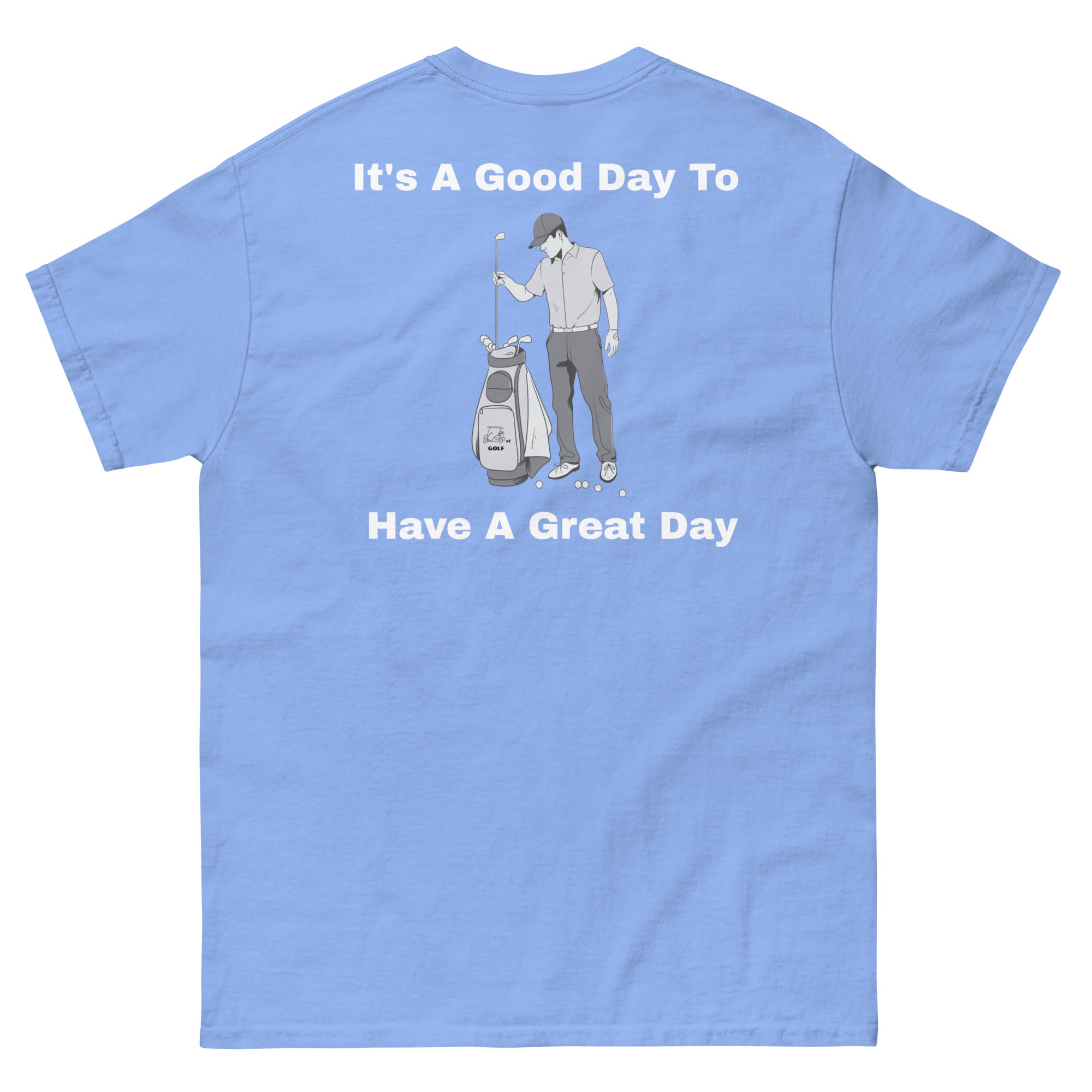 Men's classic tee "Its a good day to have a great day"