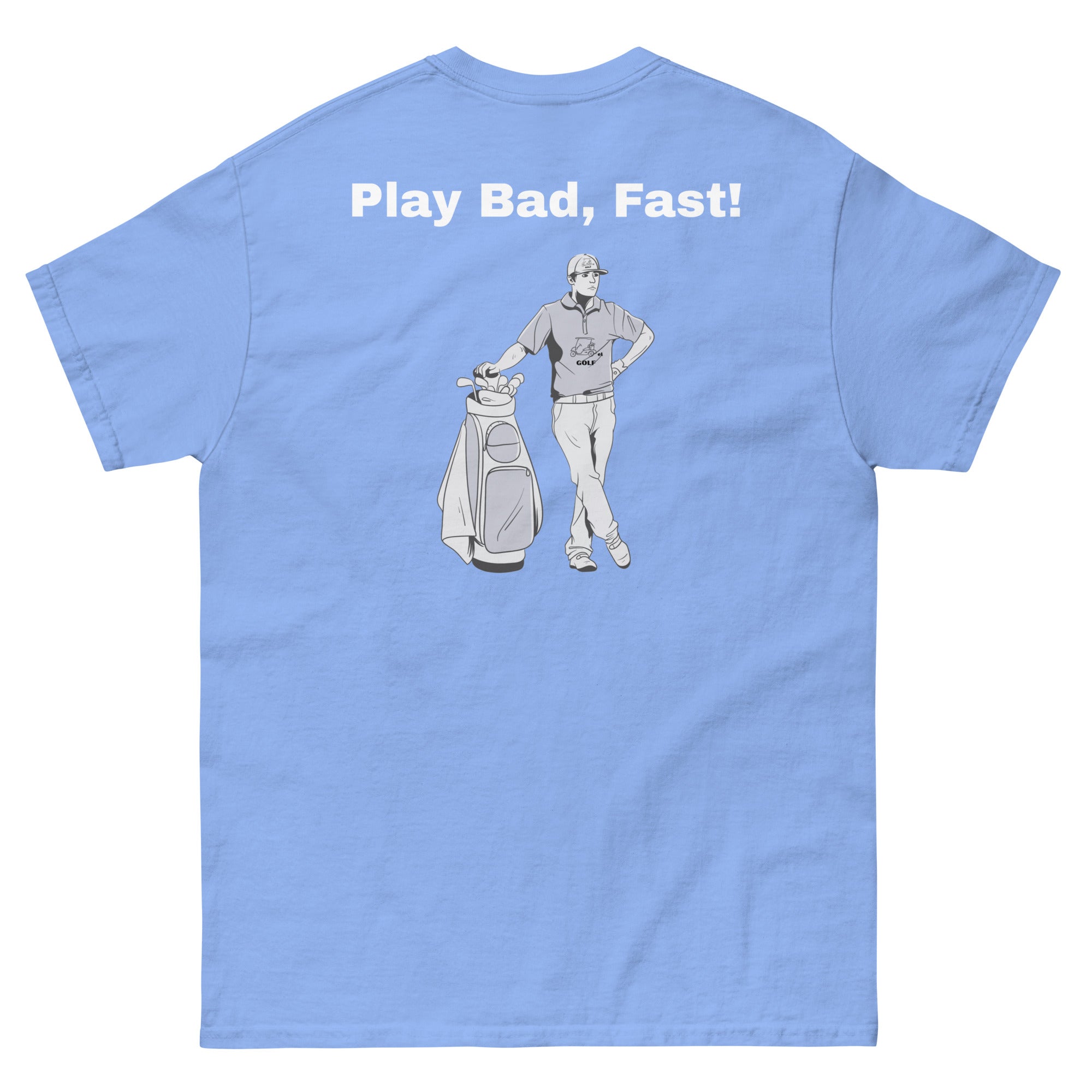 Men's classic tee "Play Bad, Fast!"