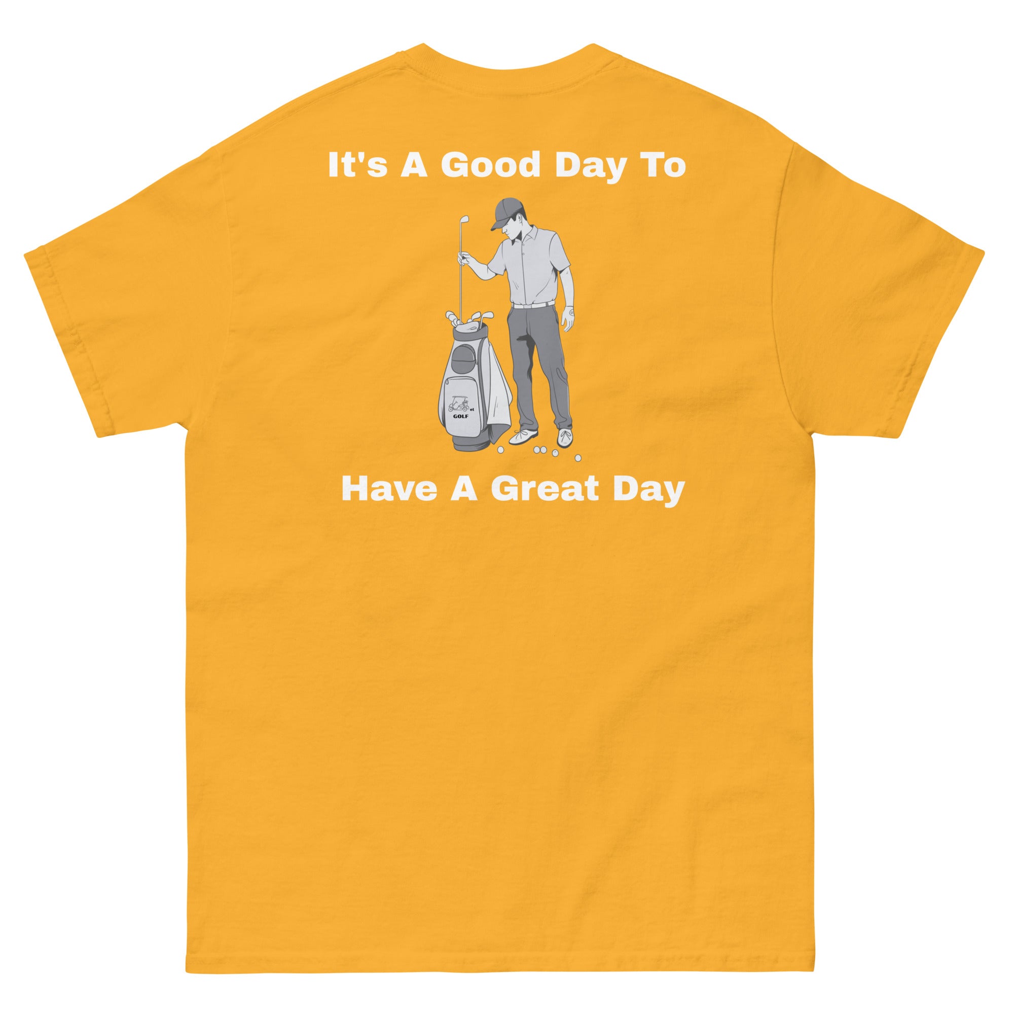 Men's classic tee "Its a good day to have a great day"