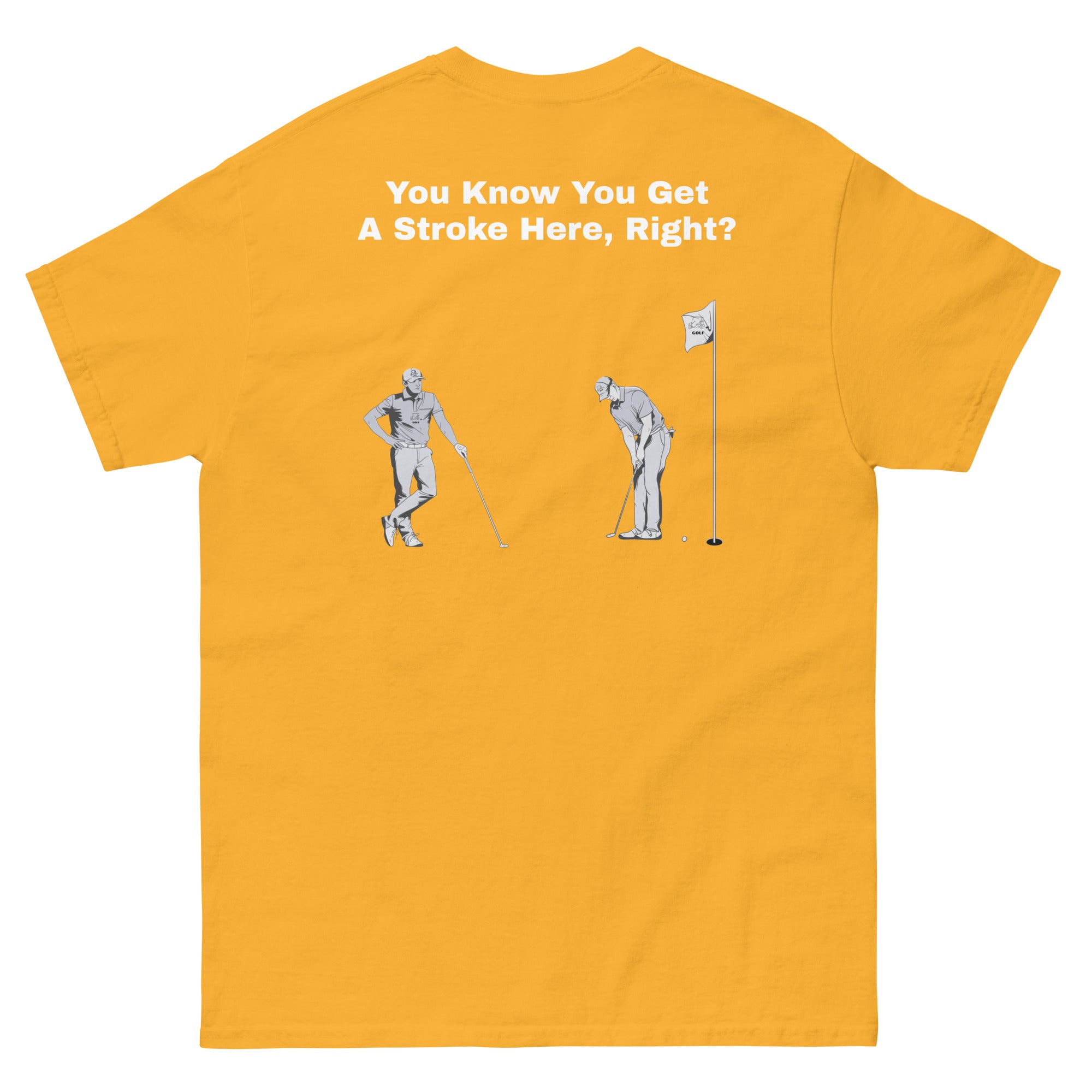 Men's classic tee "You Know You Get A Stroke Here, Right?"