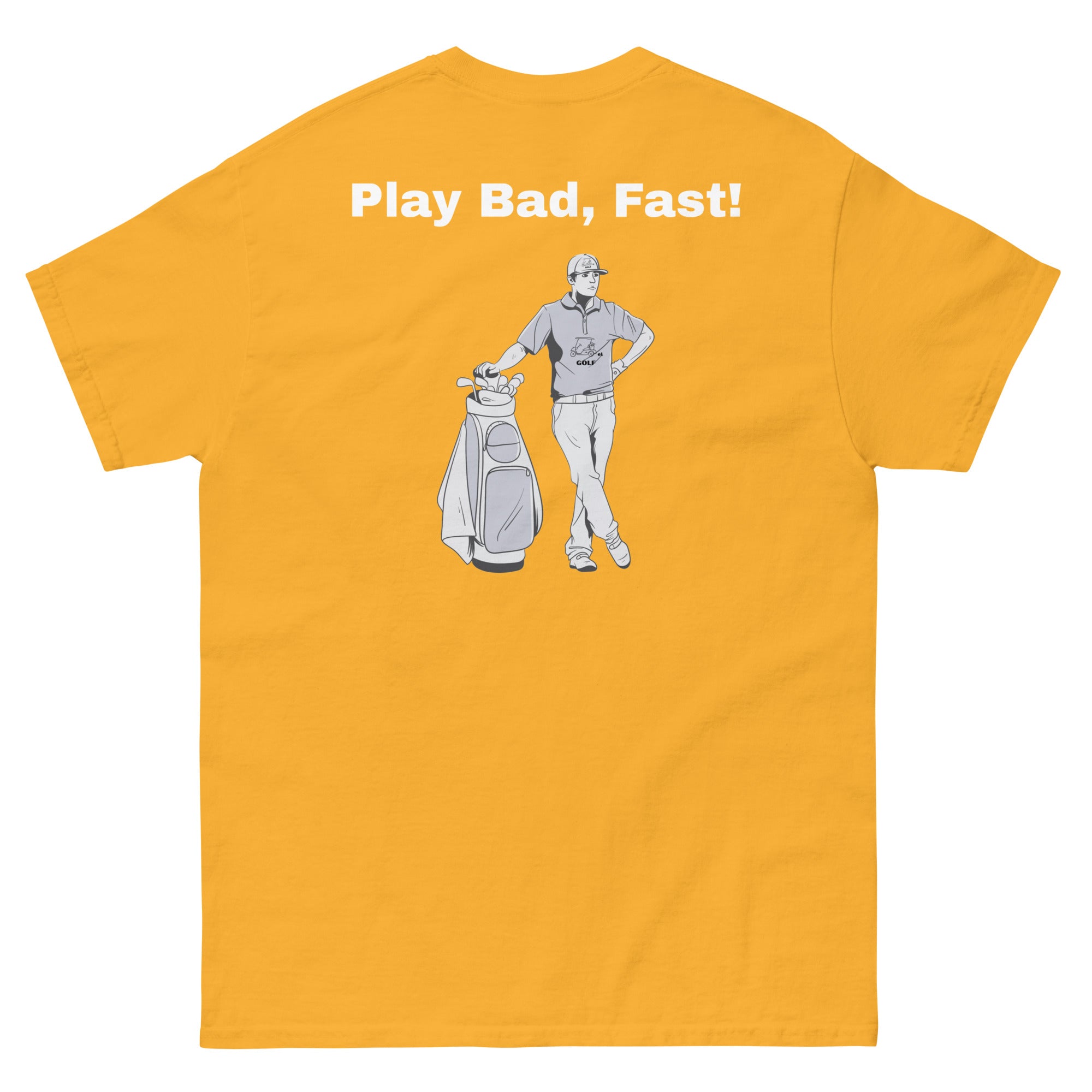 Men's classic tee "Play Bad, Fast!"