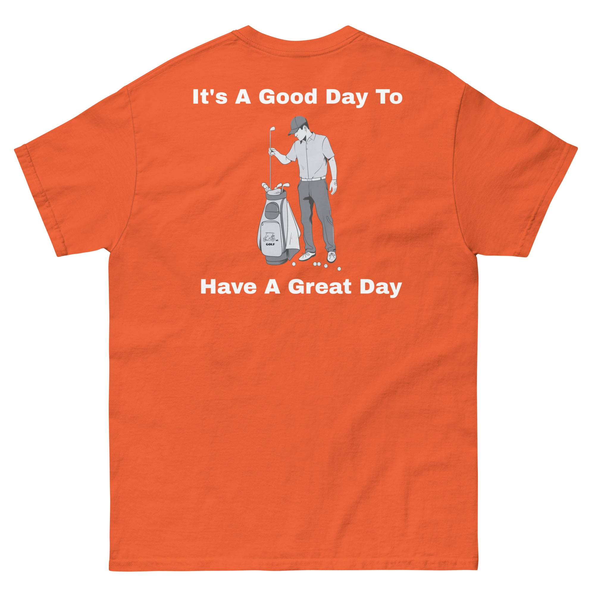 Men's classic tee "Its a good day to have a great day"