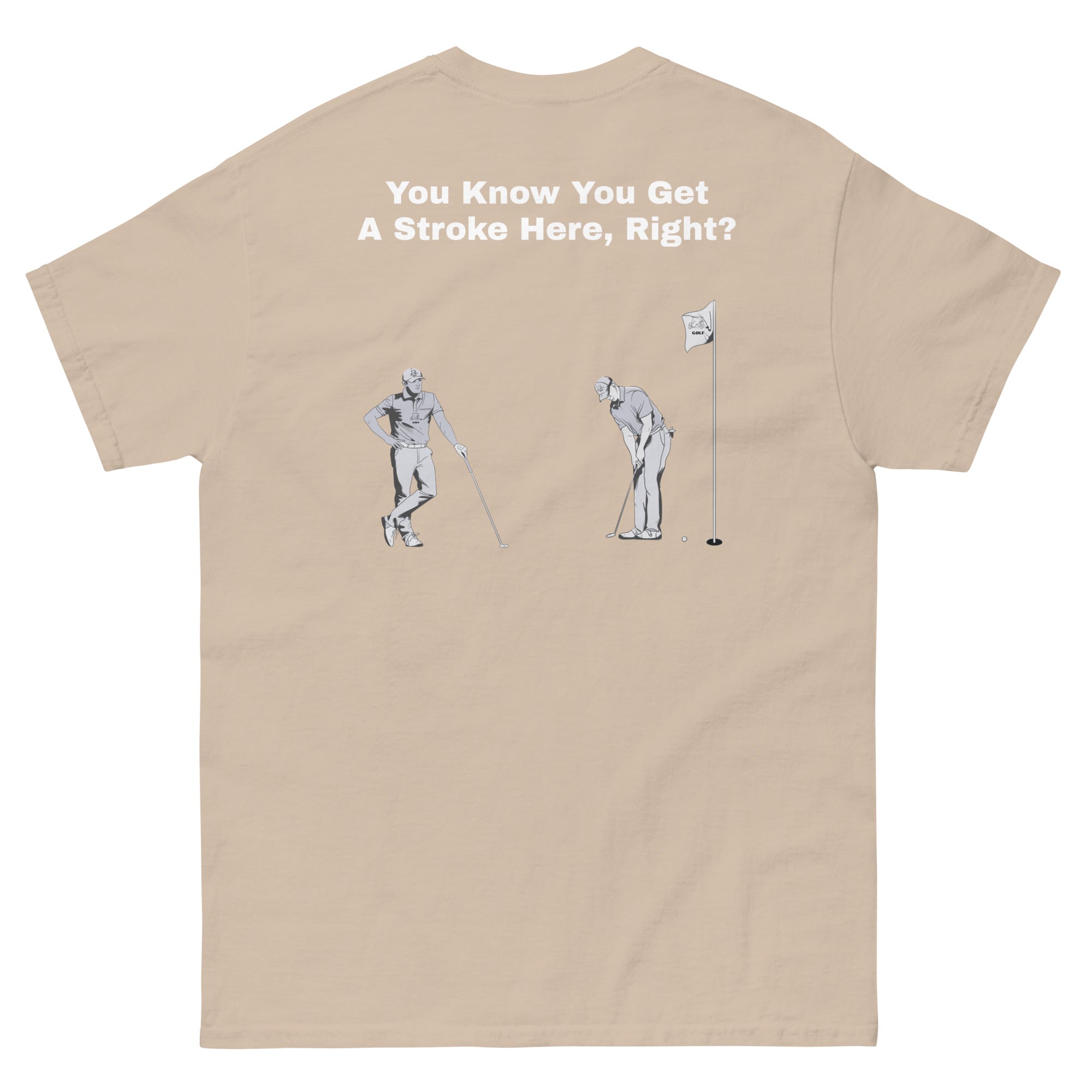 Men's classic tee "You Know You Get A Stroke Here, Right?"